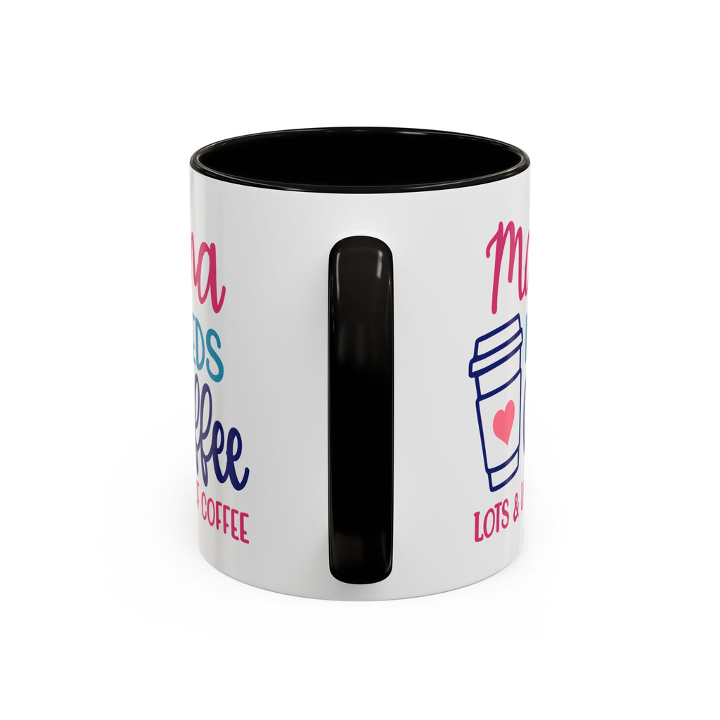Mama Needs Coffee Mug — Cute Colorful 11oz/15oz Coffee Cup