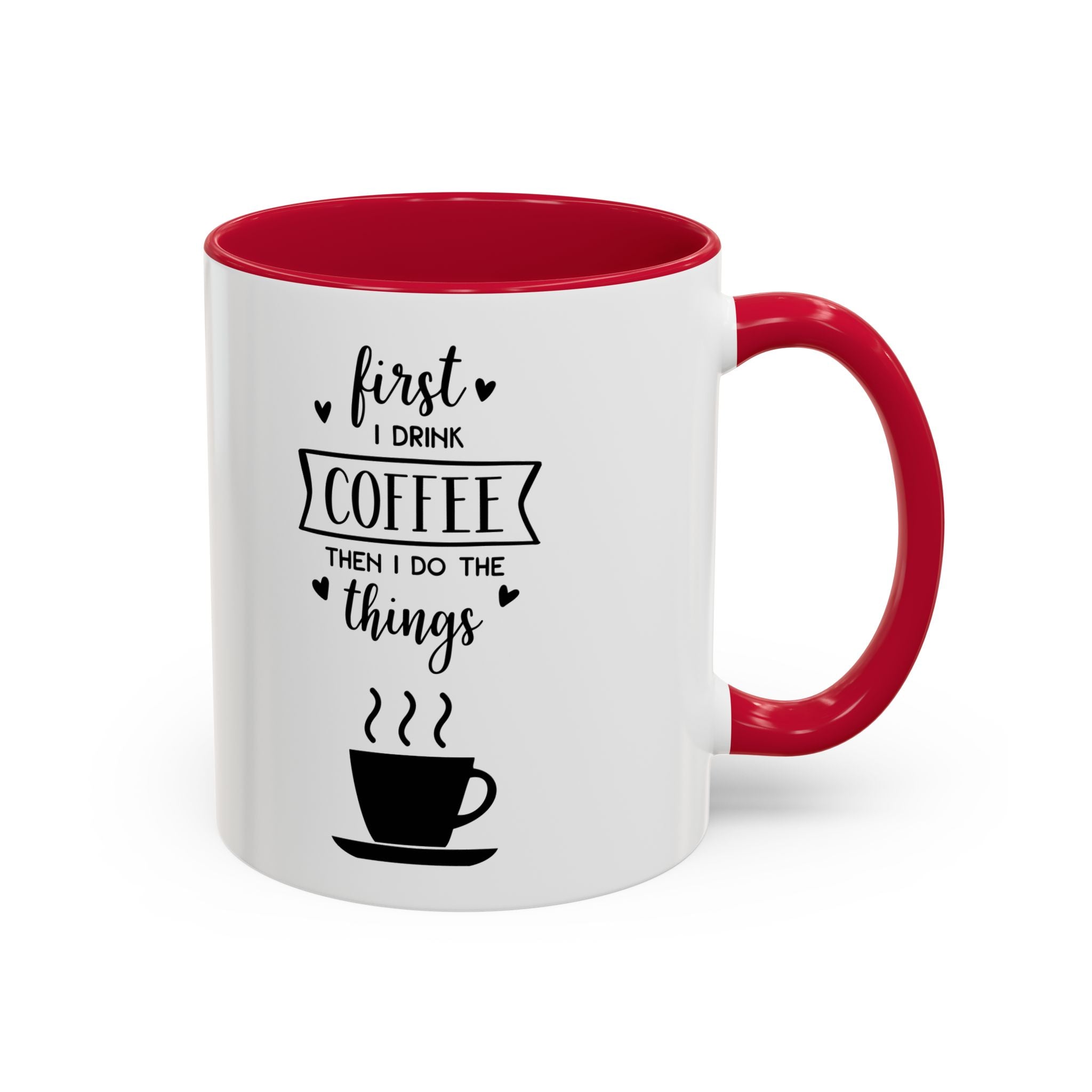 First Thing I Do is Coffee - Then I Do Things - White Ceramic Mug