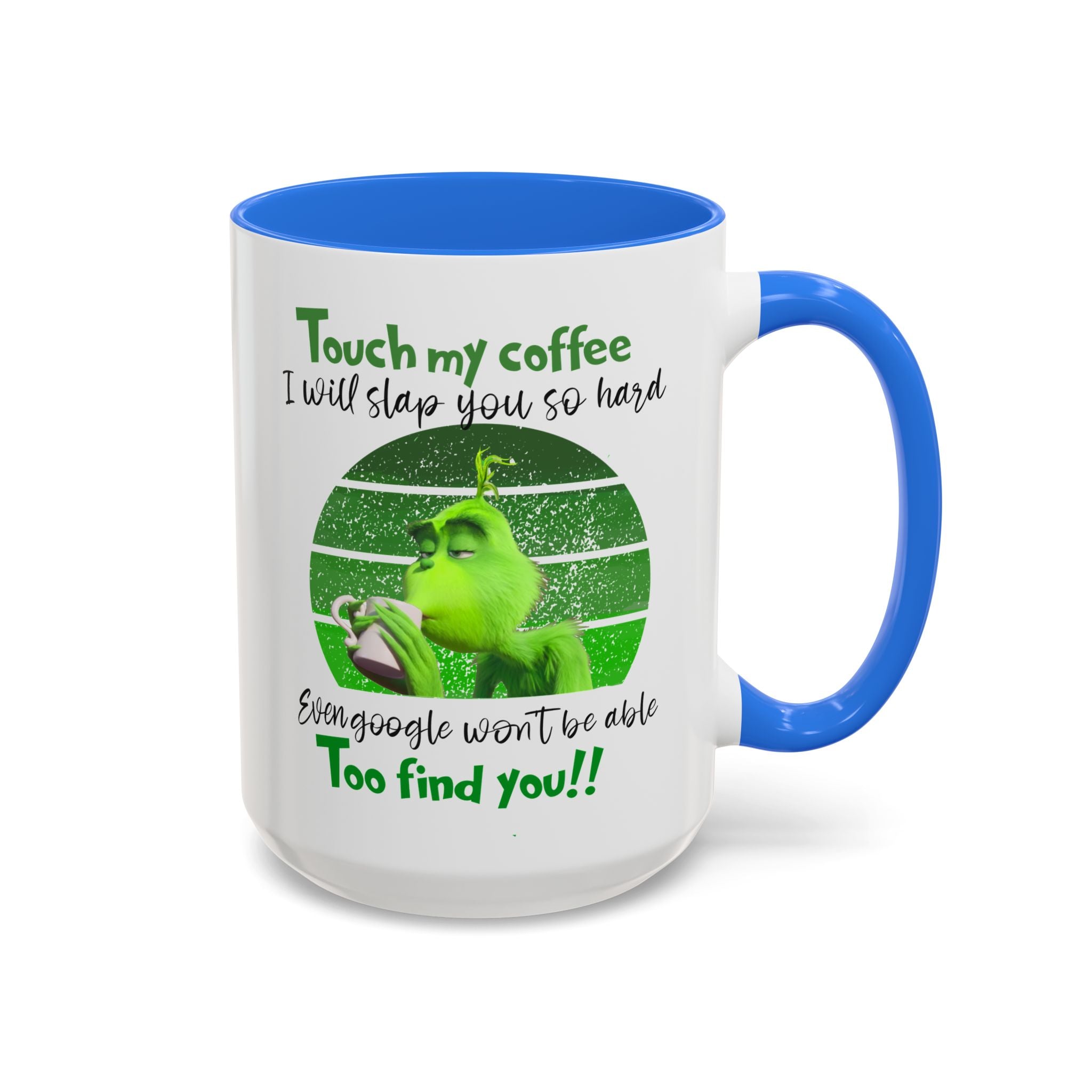 Funny Coffee Mug for Grinch Lovers, Gift for Friends, Humor Mug, Christmas Gift, Office Decor, 11oz or 15oz