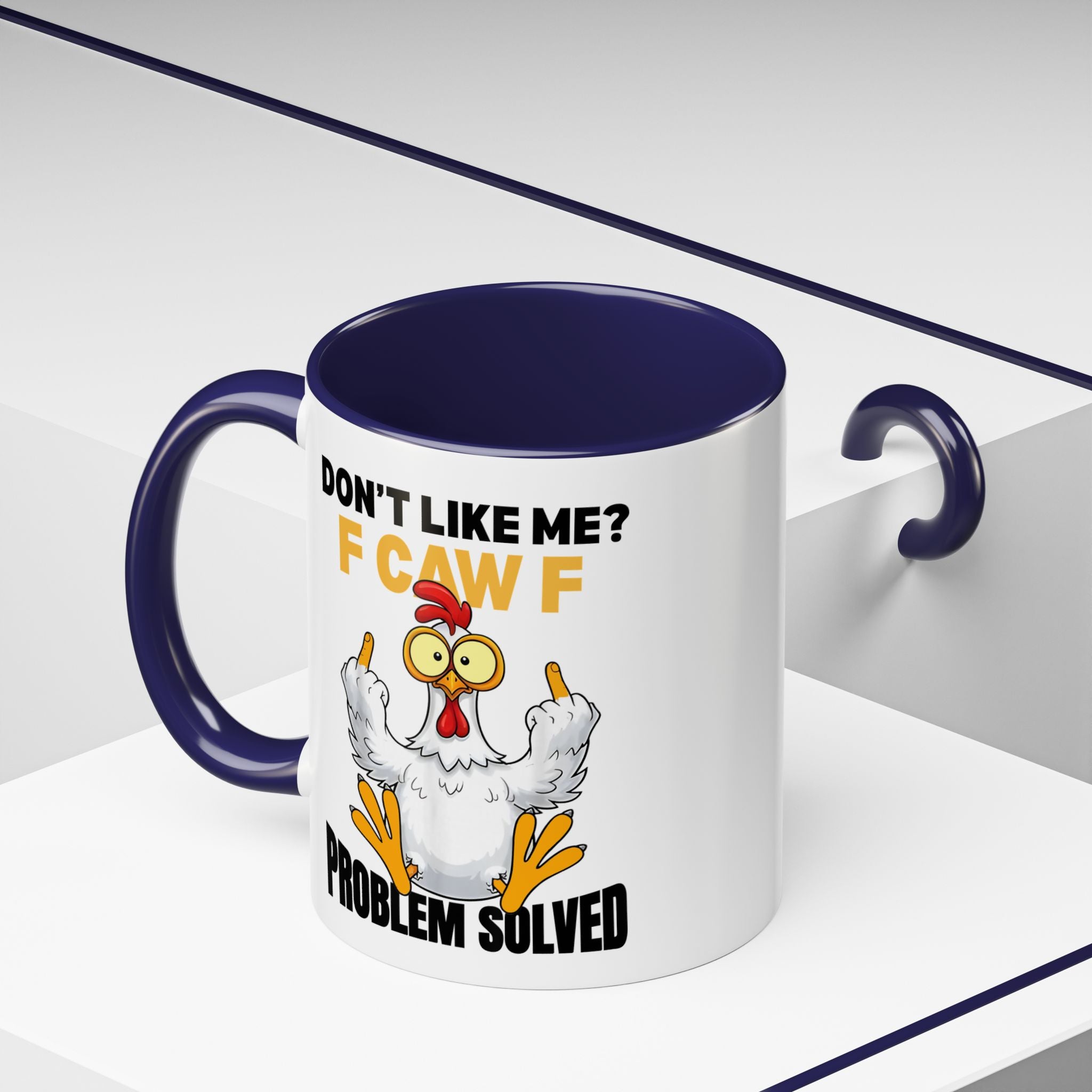 Don’t Like Me? F CAW F Chicken Mug — Funny Sarcastic Coffee Cup (11/15oz)