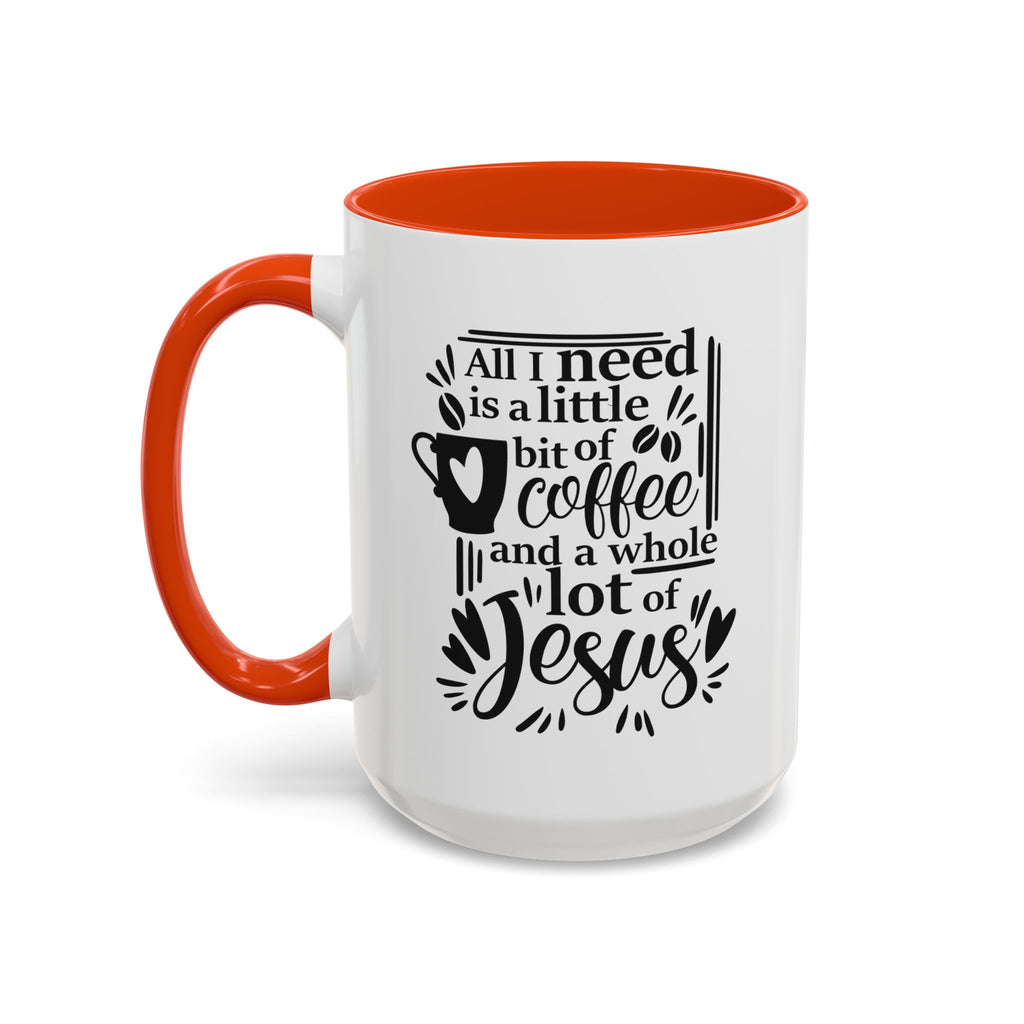 Religious Coffee Mug, Christian Tea Cup, All I Need is Coffee and Jesus, Gift for Coffee Lover, Inspirational Quote Mug with Many Colors