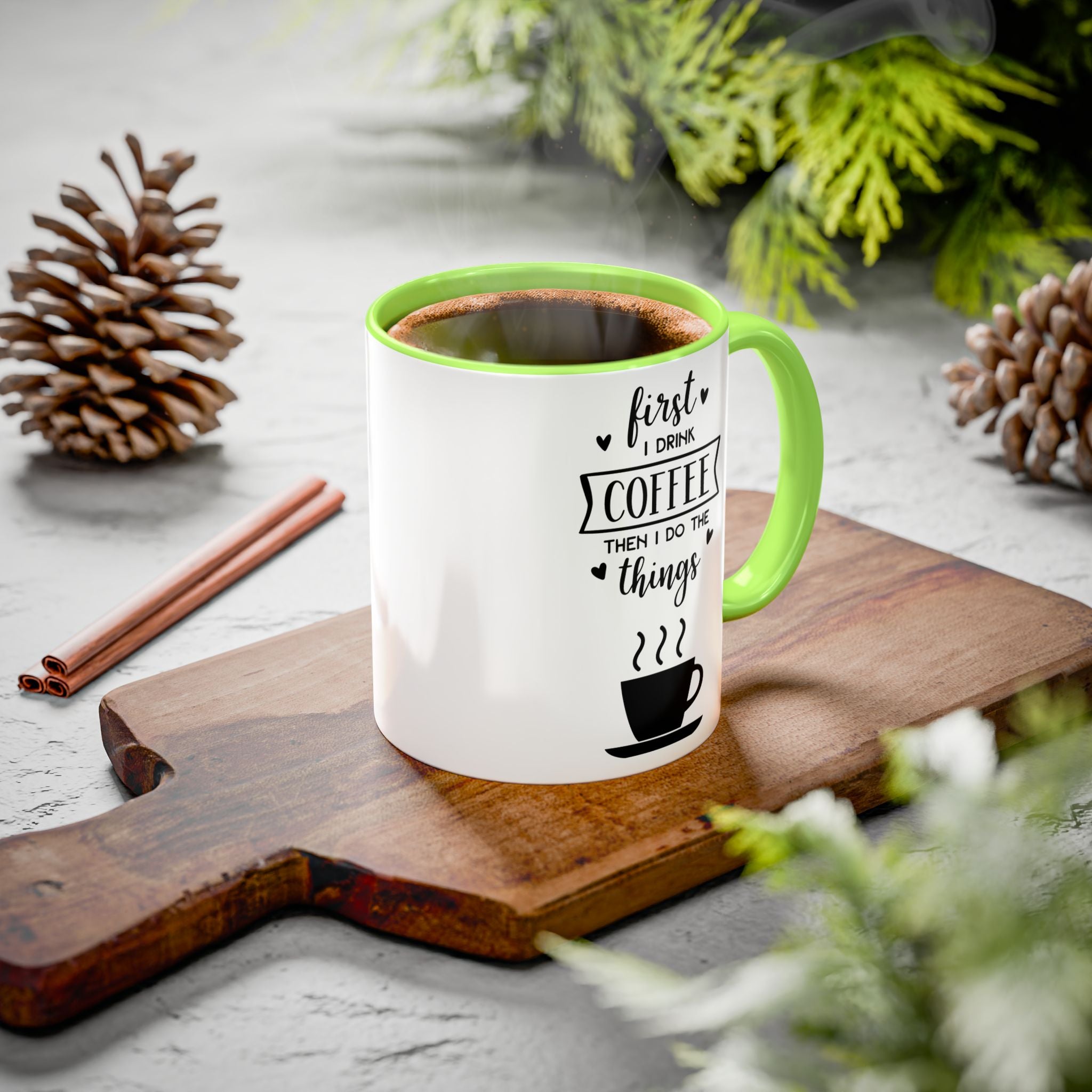 Coffee Mug — "First I Drink Coffee Then I Do The Things" Ceramic Cup (11oz, 15oz)