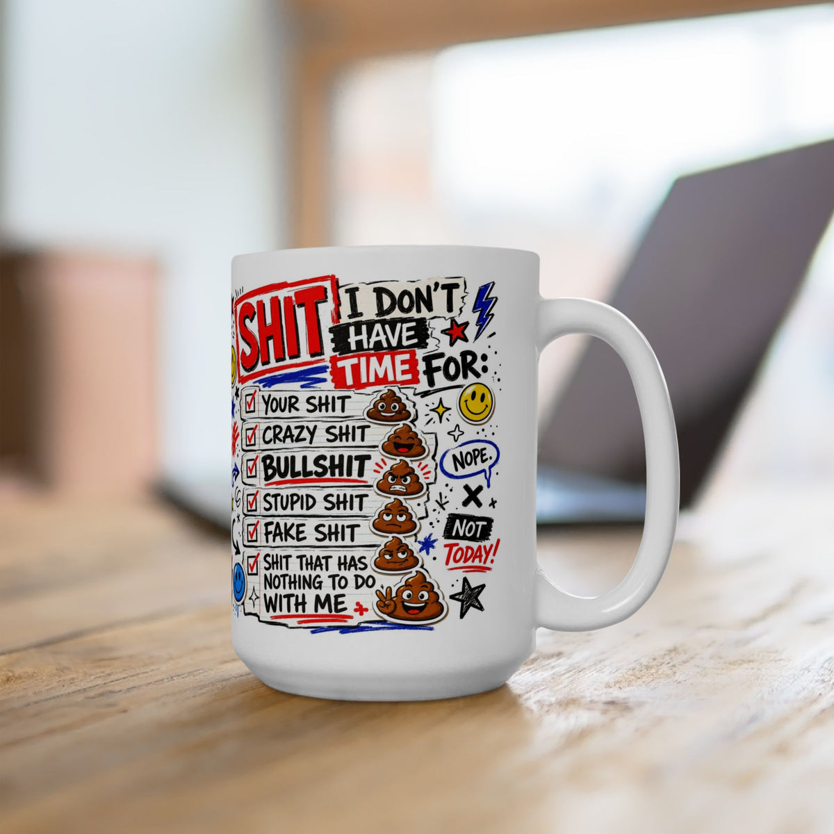 Ceramic Mug — Funny 'I Don't Have Time For Shit' Coffee Cup (11oz, 15oz)