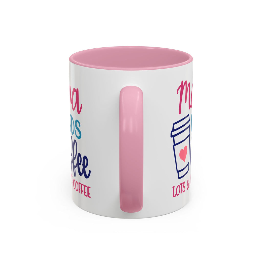Mama Needs Coffee Mug — Cute Colorful 11oz/15oz Coffee Cup