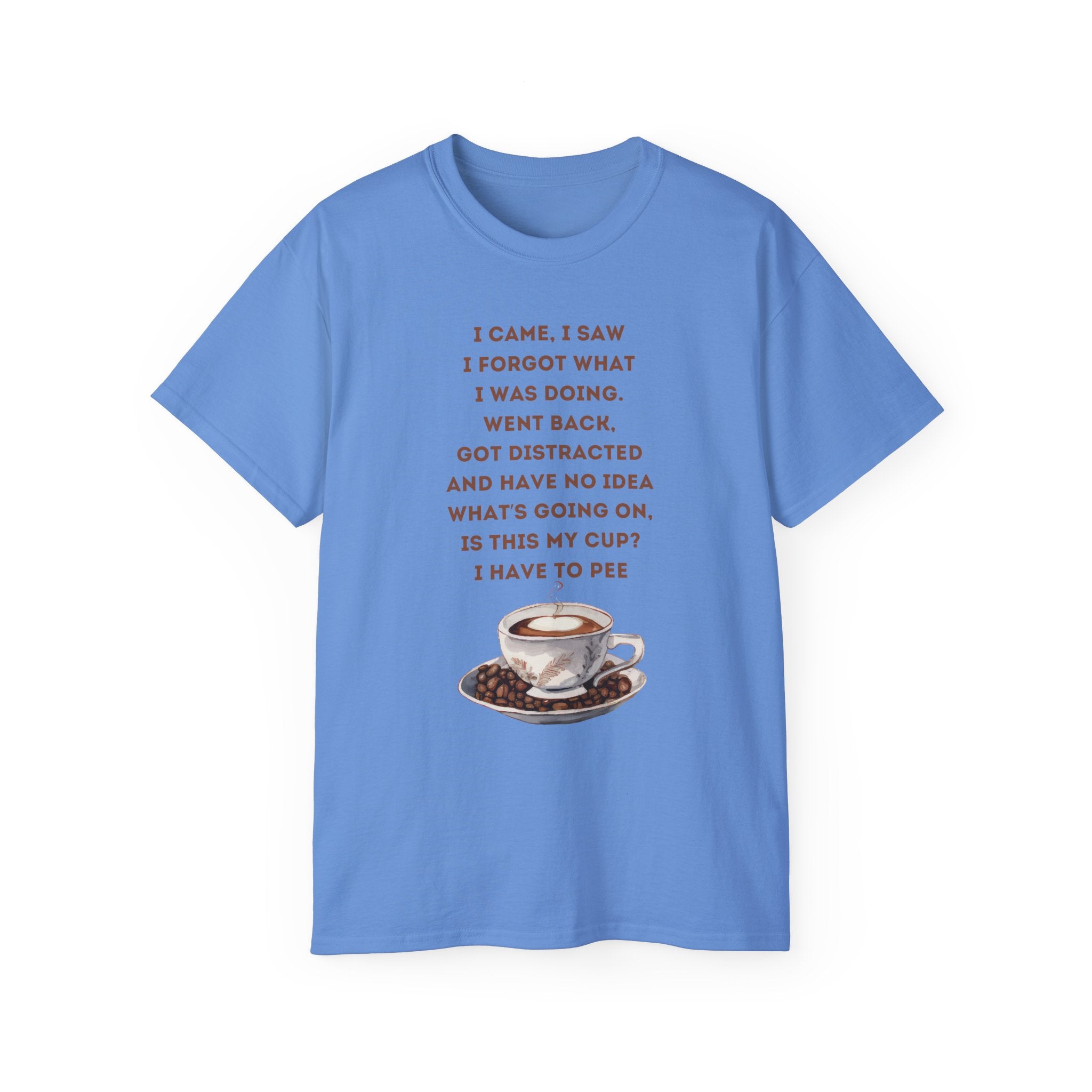 I Have to Pee - Funny Coffee Lover Tee - I Came, I Saw, Distraction Humor Shirt, Perfect for Birthdays, Gifts, Coffee Addicts, Everyday Wear