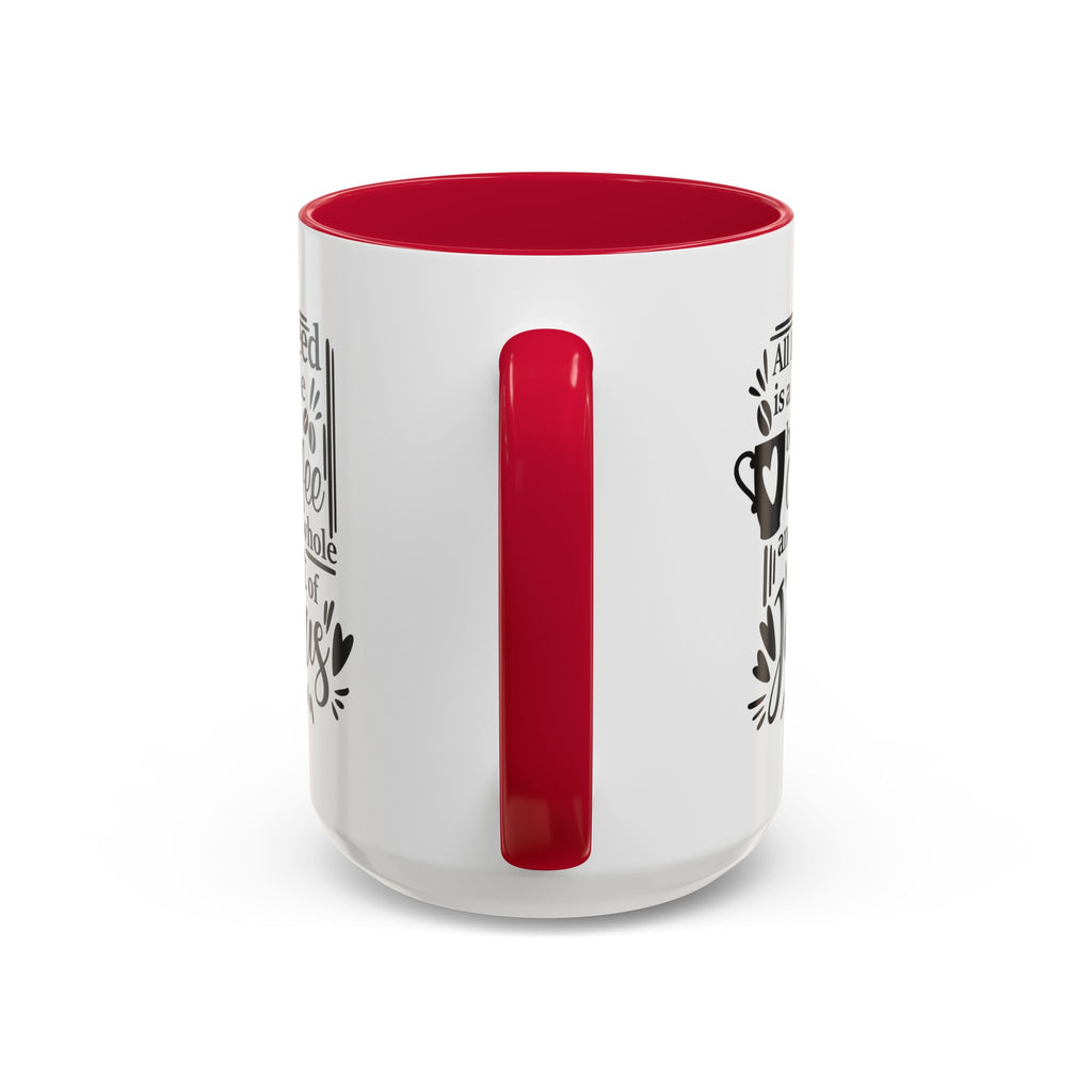 Religious Coffee Mug, Christian Tea Cup, All I Need is Coffee and Jesus, Gift for Coffee Lover, Inspirational Quote Mug with Many Colors