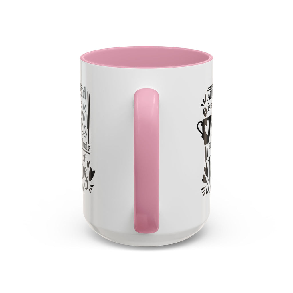 Religious Coffee Mug, Christian Tea Cup, All I Need is Coffee and Jesus, Gift for Coffee Lover, Inspirational Quote Mug with Many Colors
