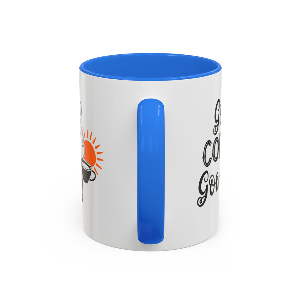 Good Coffee Good Day Mug — Morning Coffee Ceramic Mug (11oz & 15oz)