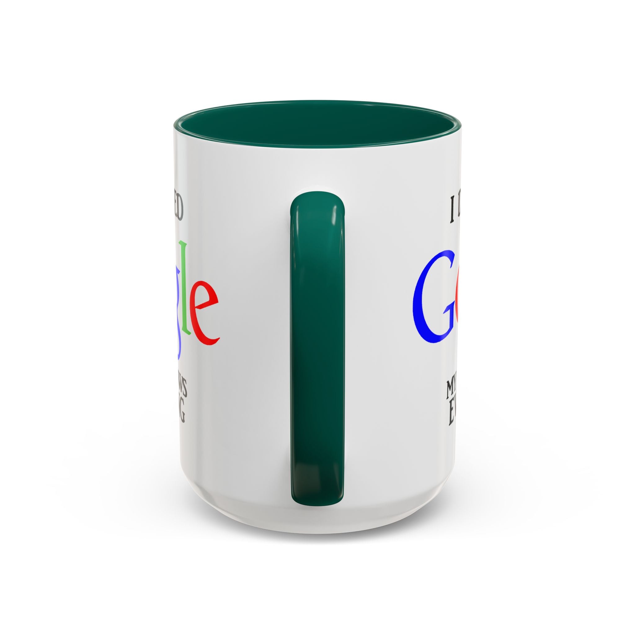 I Don't Need Google Mug | Funny Wife Knows Everything Coffee Cup