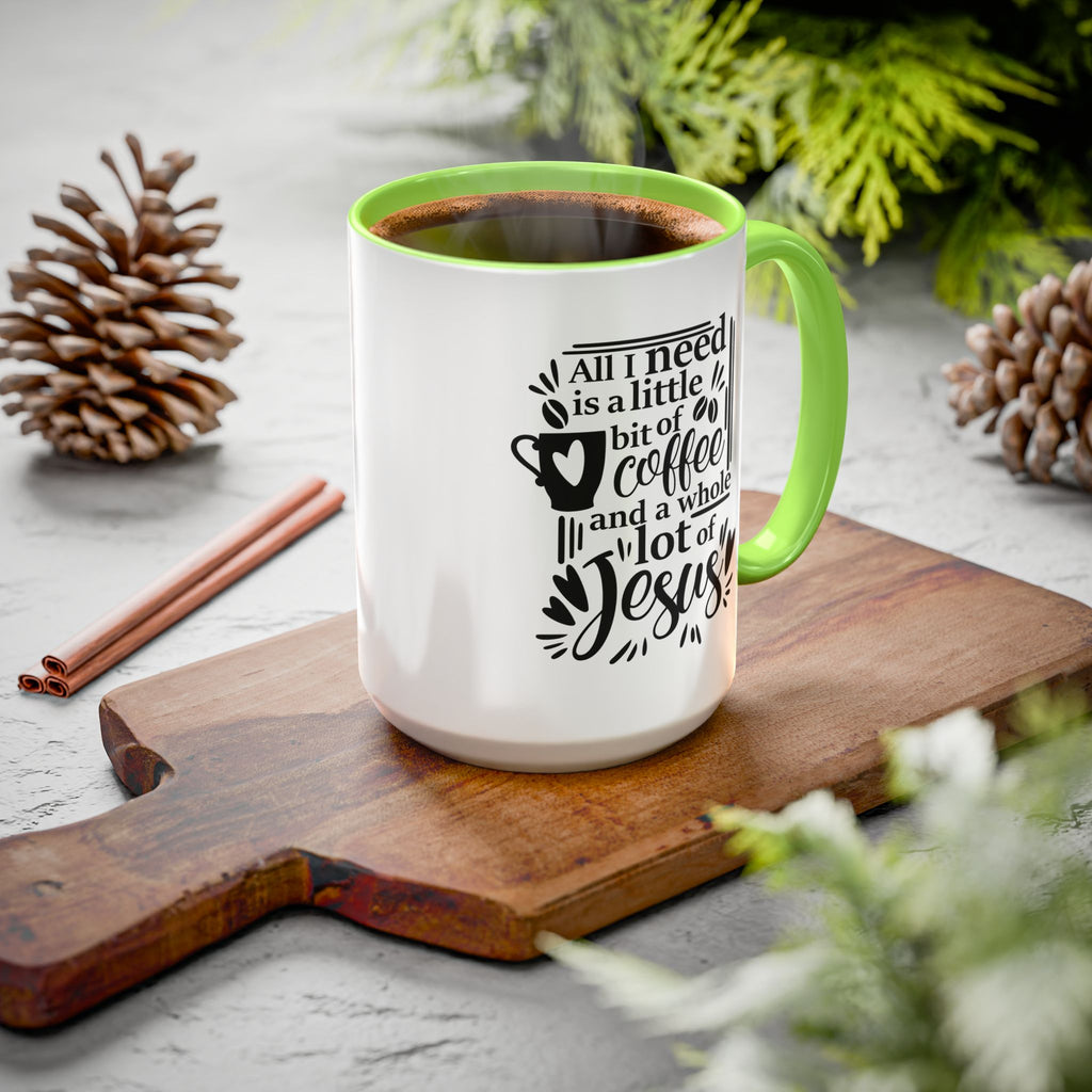 Religious Coffee Mug, Christian Tea Cup, All I Need is Coffee and Jesus, Gift for Coffee Lover, Inspirational Quote Mug with Many Colors