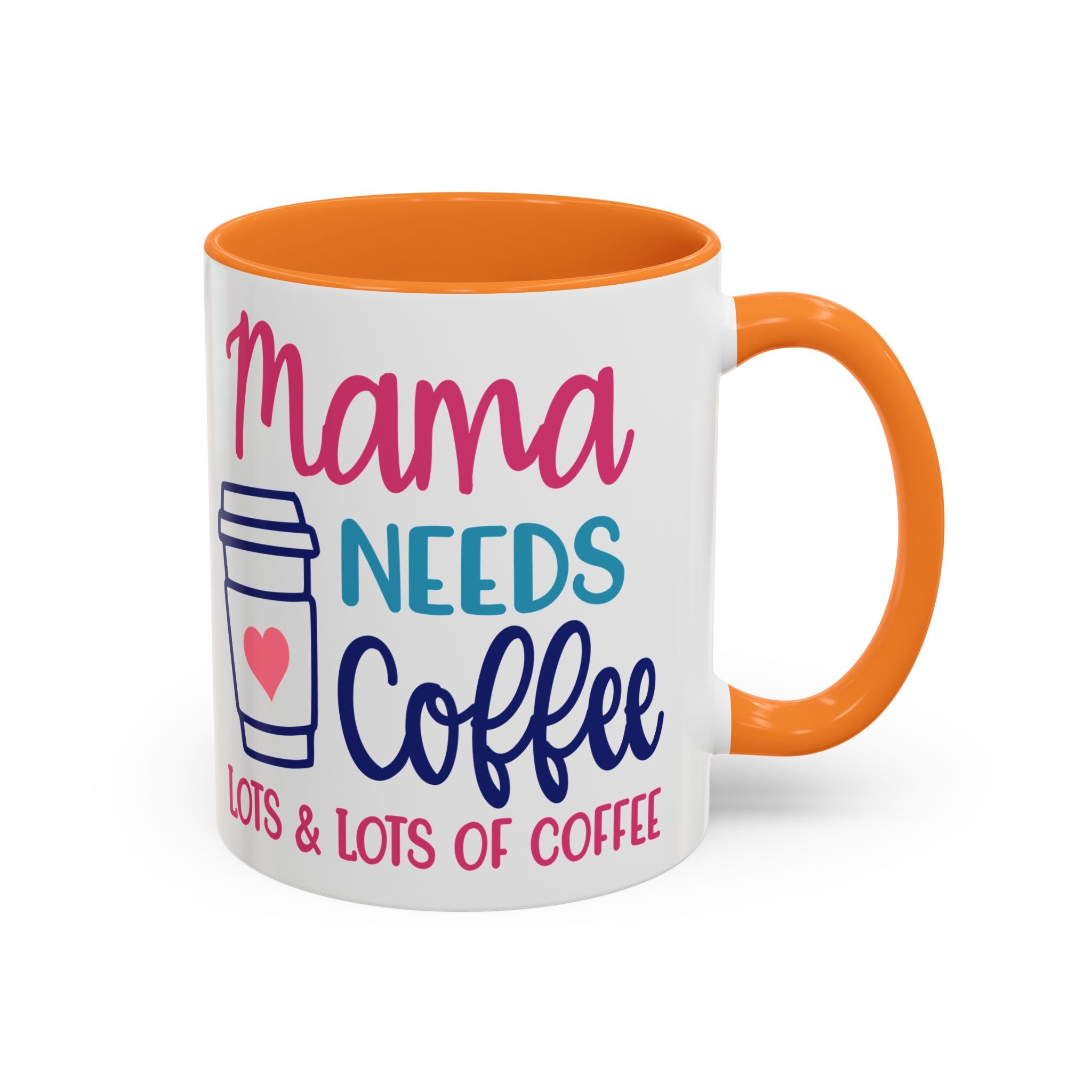 Mama Needs Coffee Mug — "Mama Needs Coffee: Lots & Lots of Coffee" (11oz/15oz)