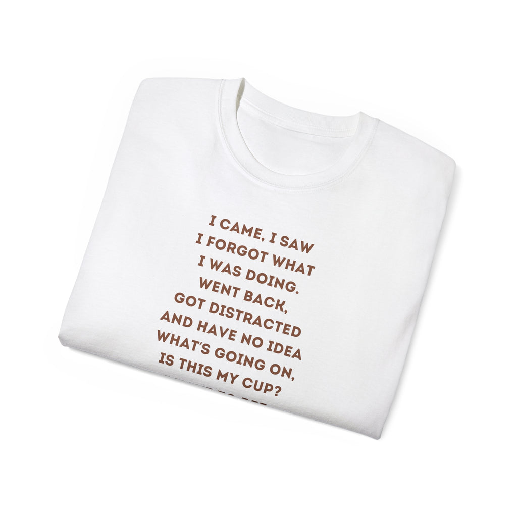 I Have to Pee - Funny Coffee Lover Tee - I Came, I Saw, Distraction Humor Shirt, Perfect for Birthdays, Gifts, Coffee Addicts, Everyday Wear