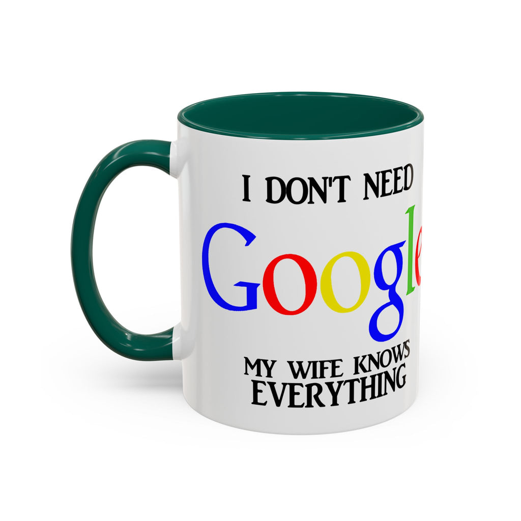 I Don't Need Google Mug | Funny Wife Knows Everything Coffee Cup