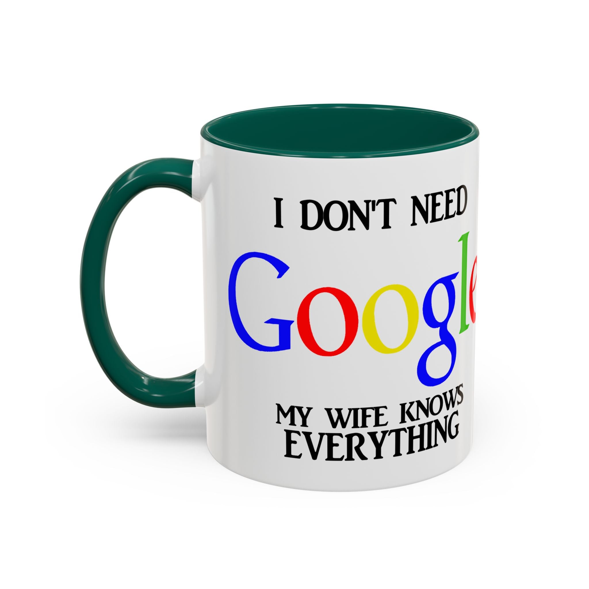 I Don't Need Google Mug | Funny Wife Knows Everything Coffee Cup