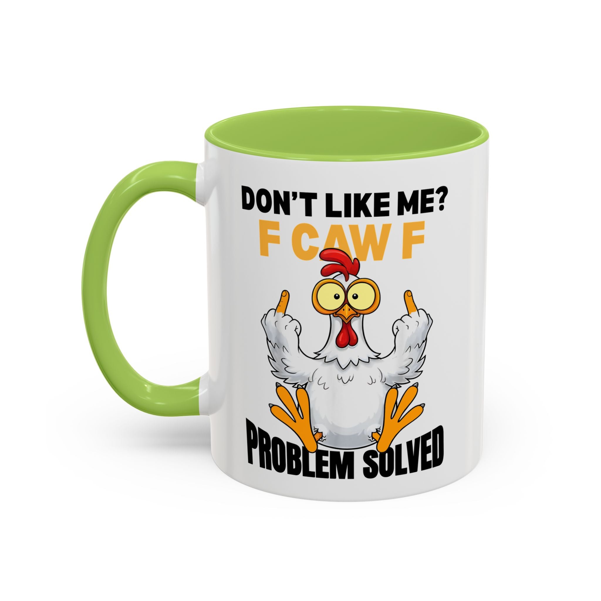 Don’t Like Me? F CAW F Chicken Mug — Funny Sarcastic Coffee Cup (11/15oz)