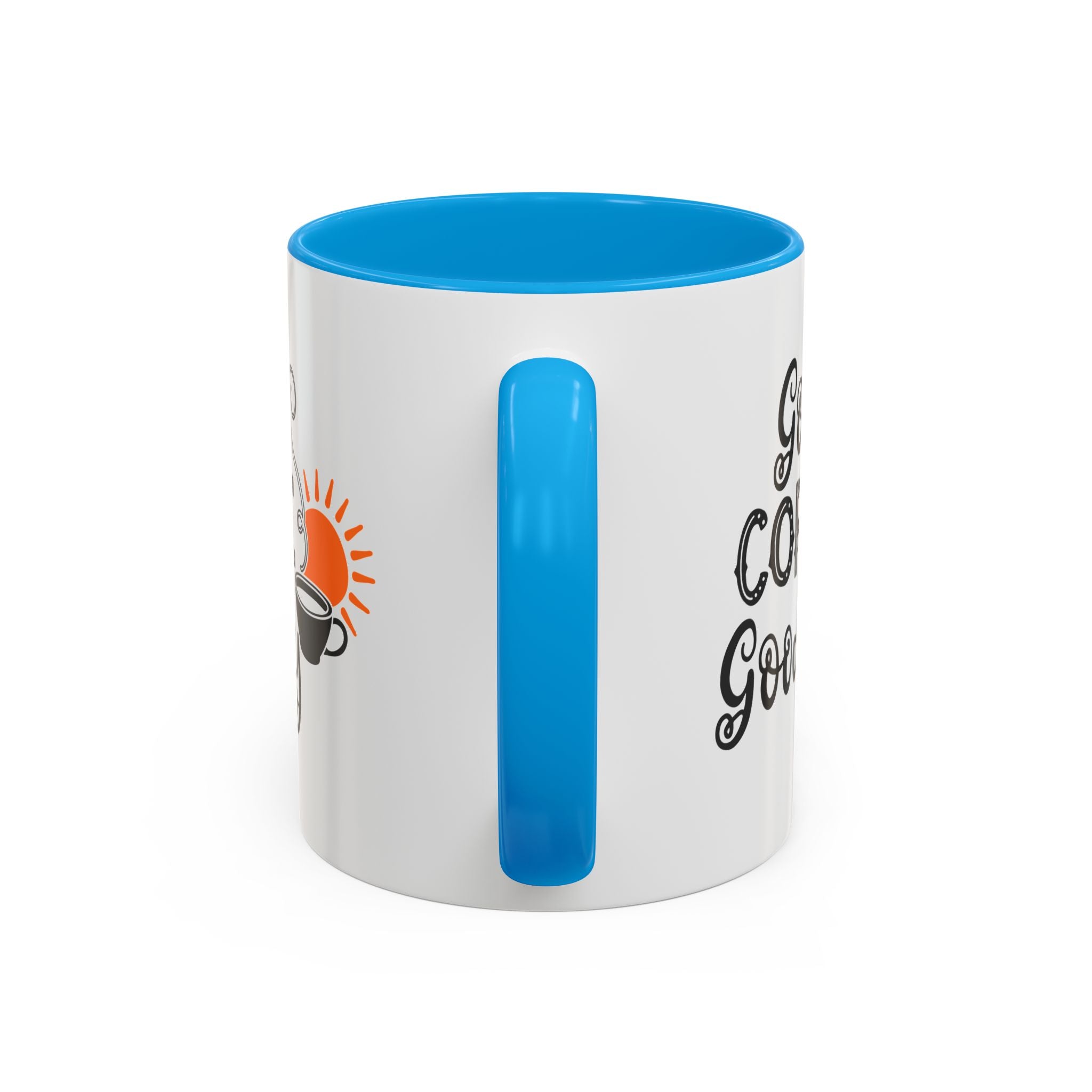 Good Coffee Good Day Mug — Morning Coffee Ceramic Mug (11oz & 15oz)