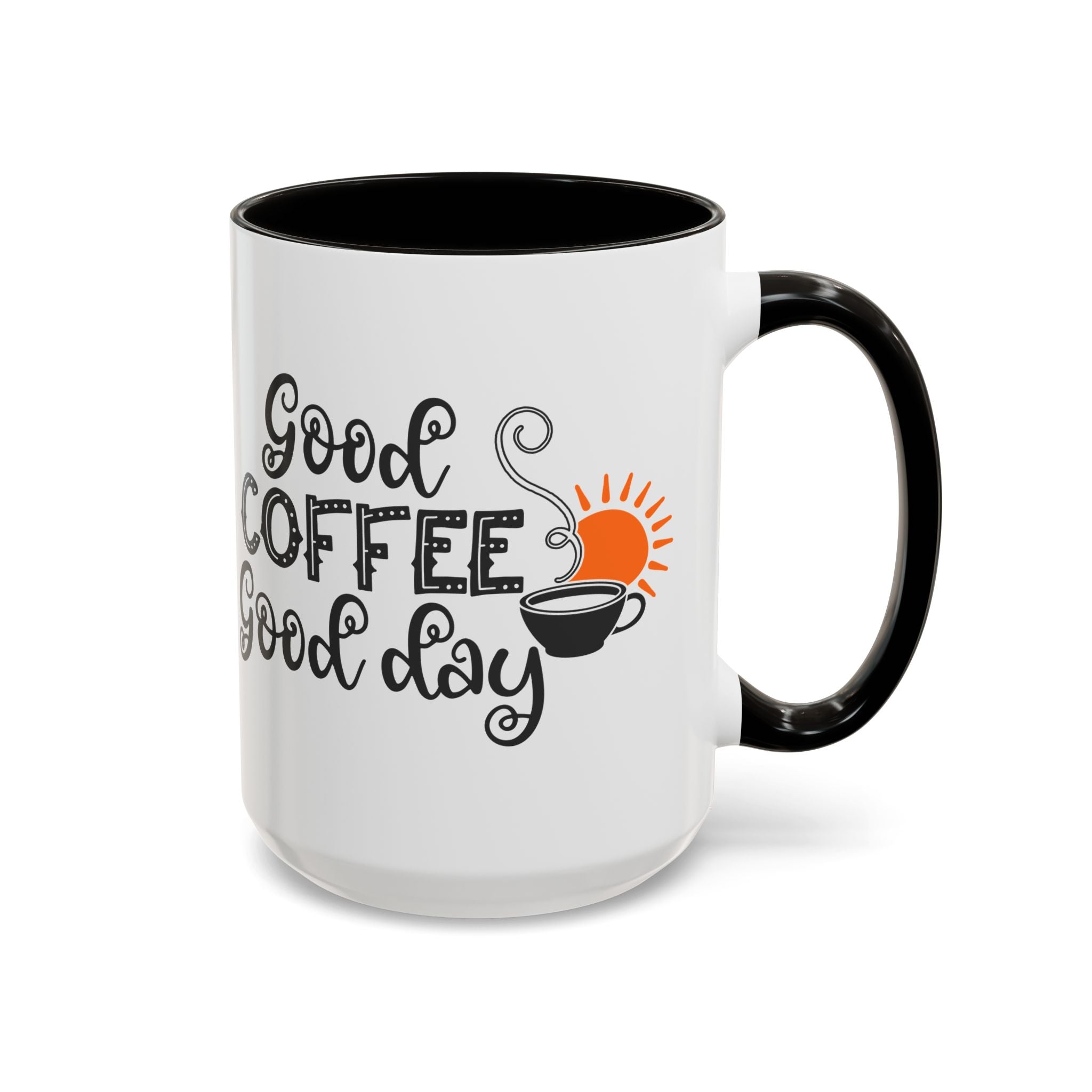 Good Coffee Good Day Mug — Morning Coffee Ceramic Mug (11oz & 15oz)