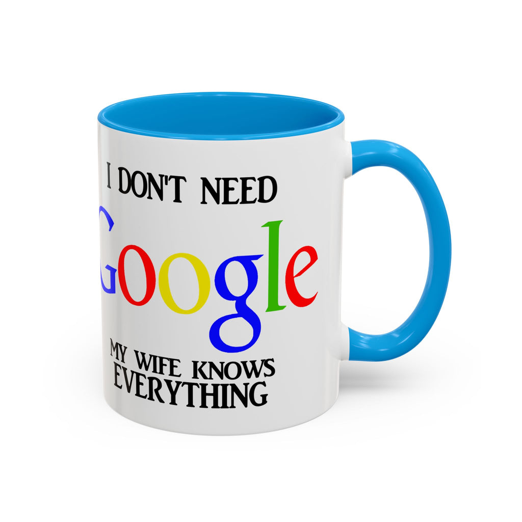 I Don't Need Google Mug | Funny Wife Knows Everything Coffee Cup