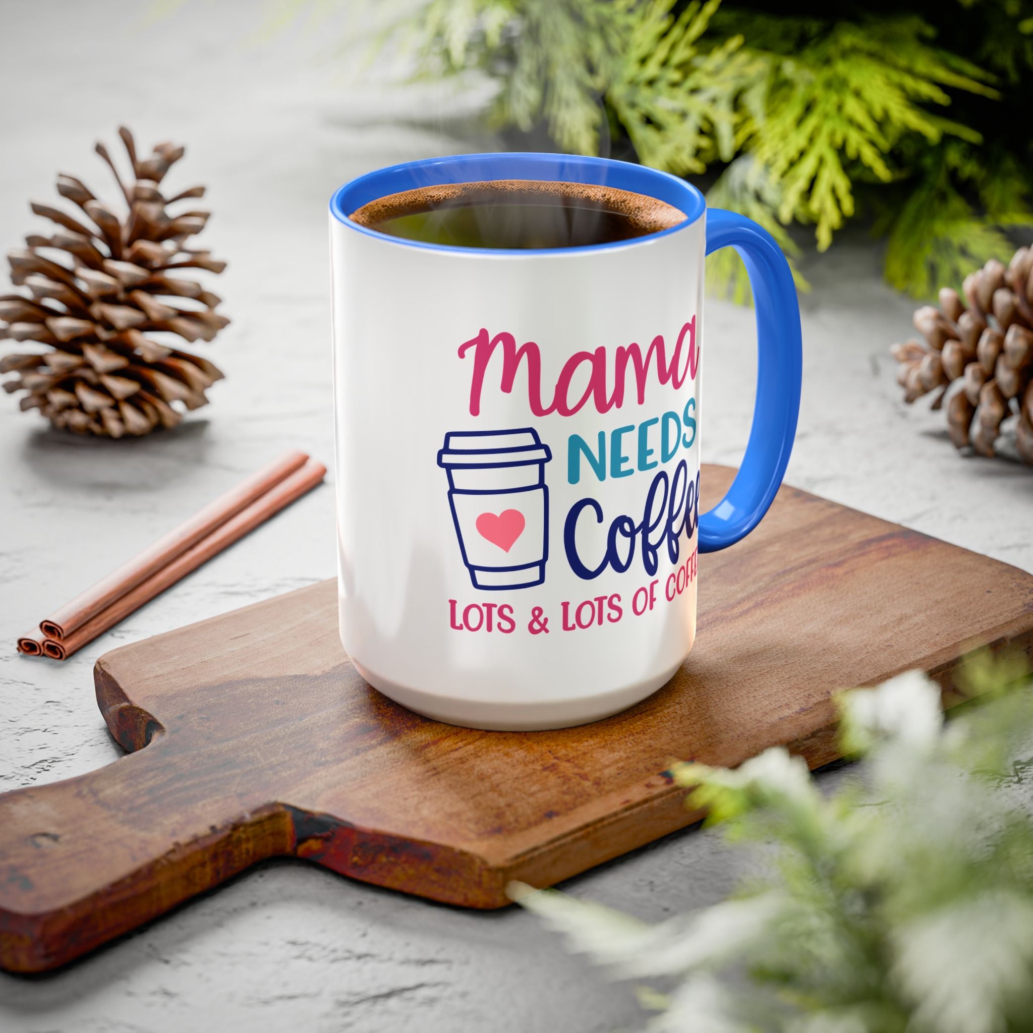 Mama Needs Coffee Mug — Cute Colorful 11oz/15oz Coffee Cup