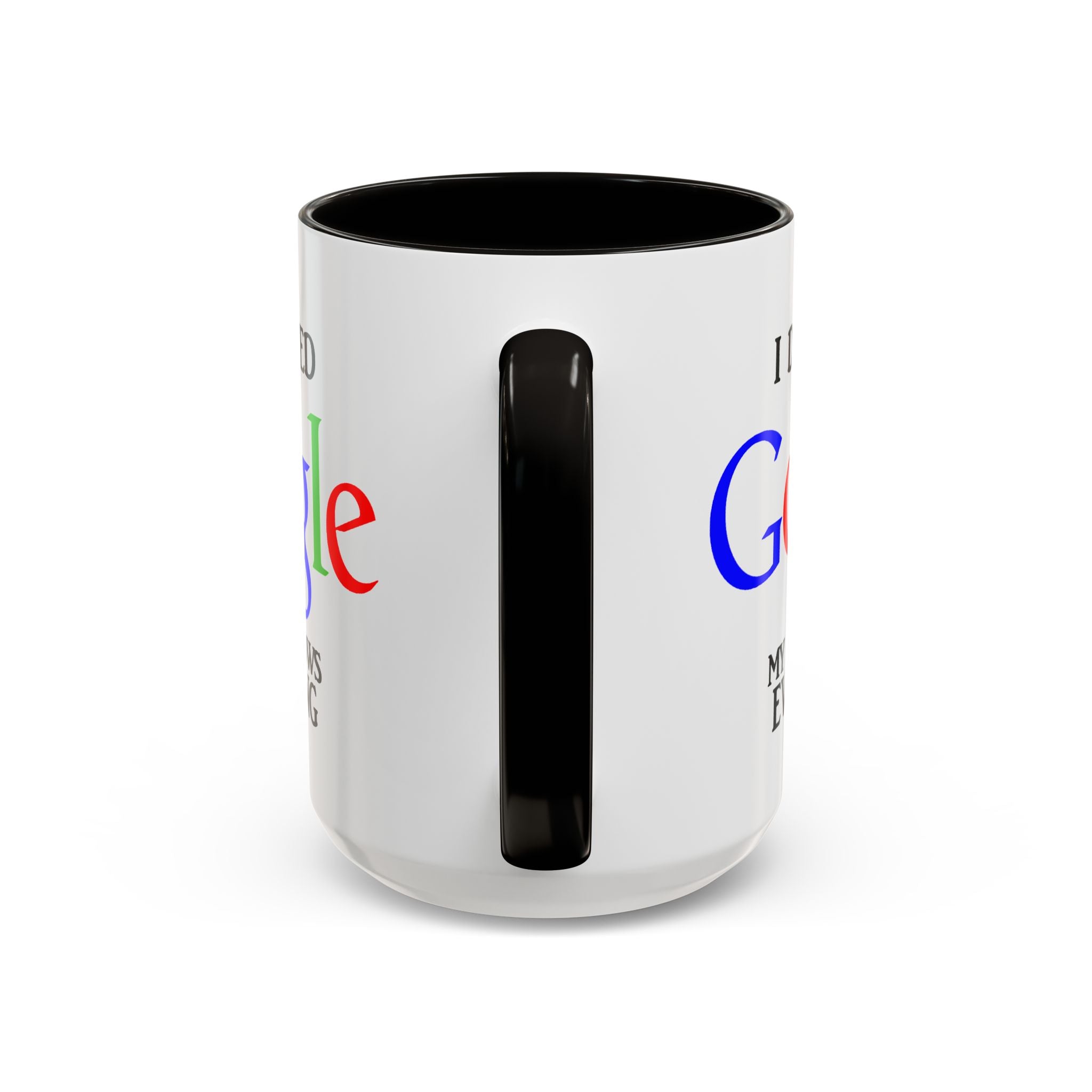I Don't Need Google Mug | Funny Wife Knows Everything Coffee Cup