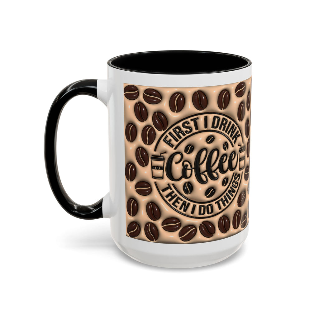 Coffee Beans Pattern First I Drink Coffee Mug | Accent 11oz 15oz