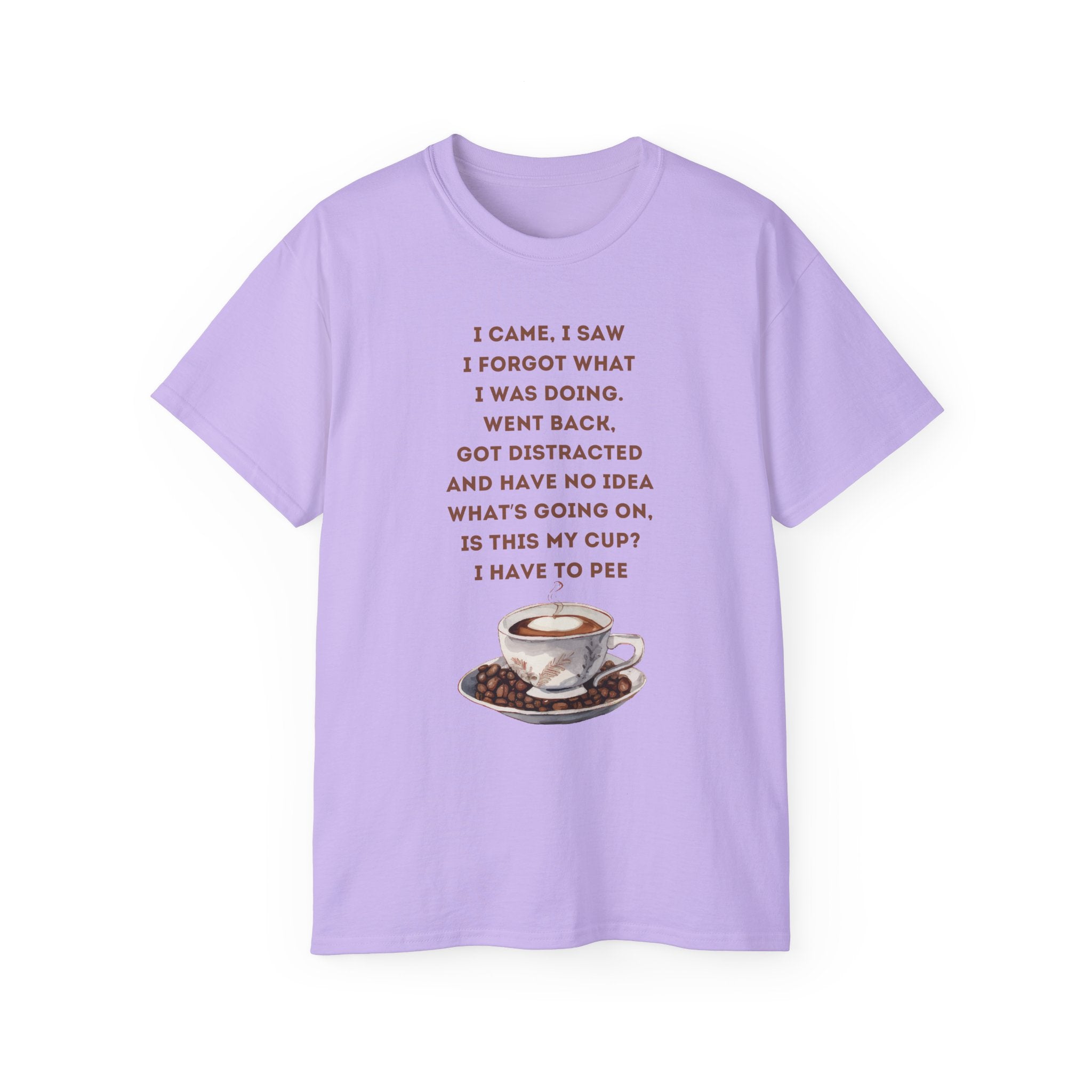 I Have to Pee - Funny Coffee Lover Tee - I Came, I Saw, Distraction Humor Shirt, Perfect for Birthdays, Gifts, Coffee Addicts, Everyday Wear