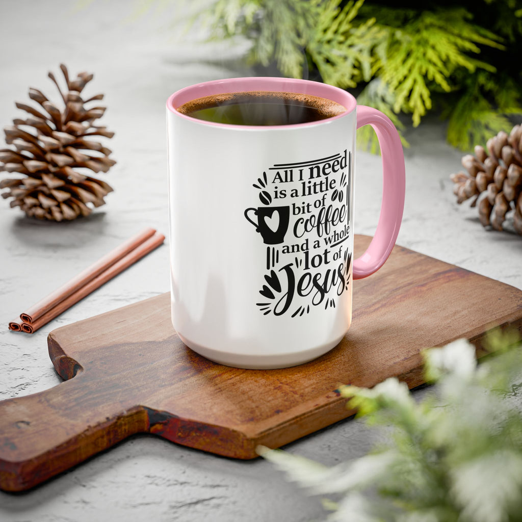 Religious Coffee Mug, Christian Tea Cup, All I Need is Coffee and Jesus, Gift for Coffee Lover, Inspirational Quote Mug with Many Colors