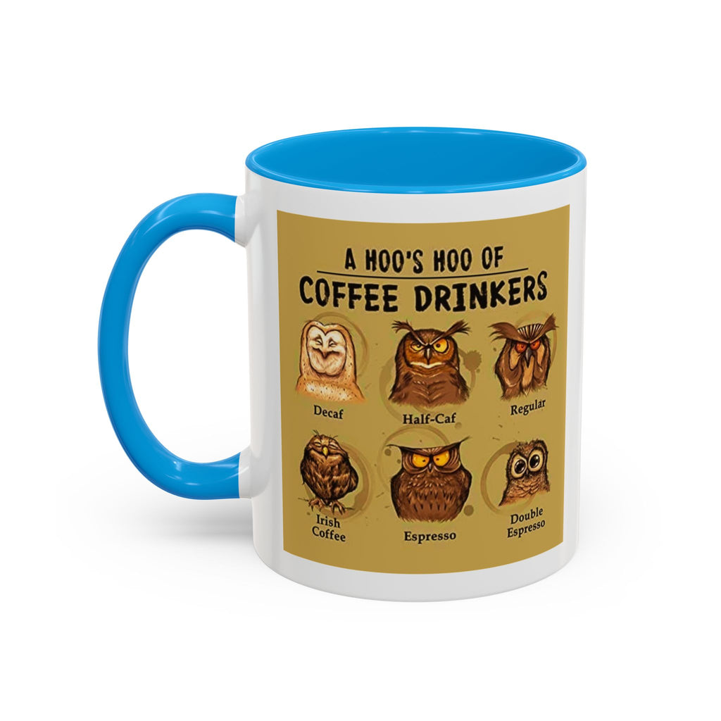 The Hoo Hoo's Of Coffee Drinker's - White Ceramic Mug Many Colors