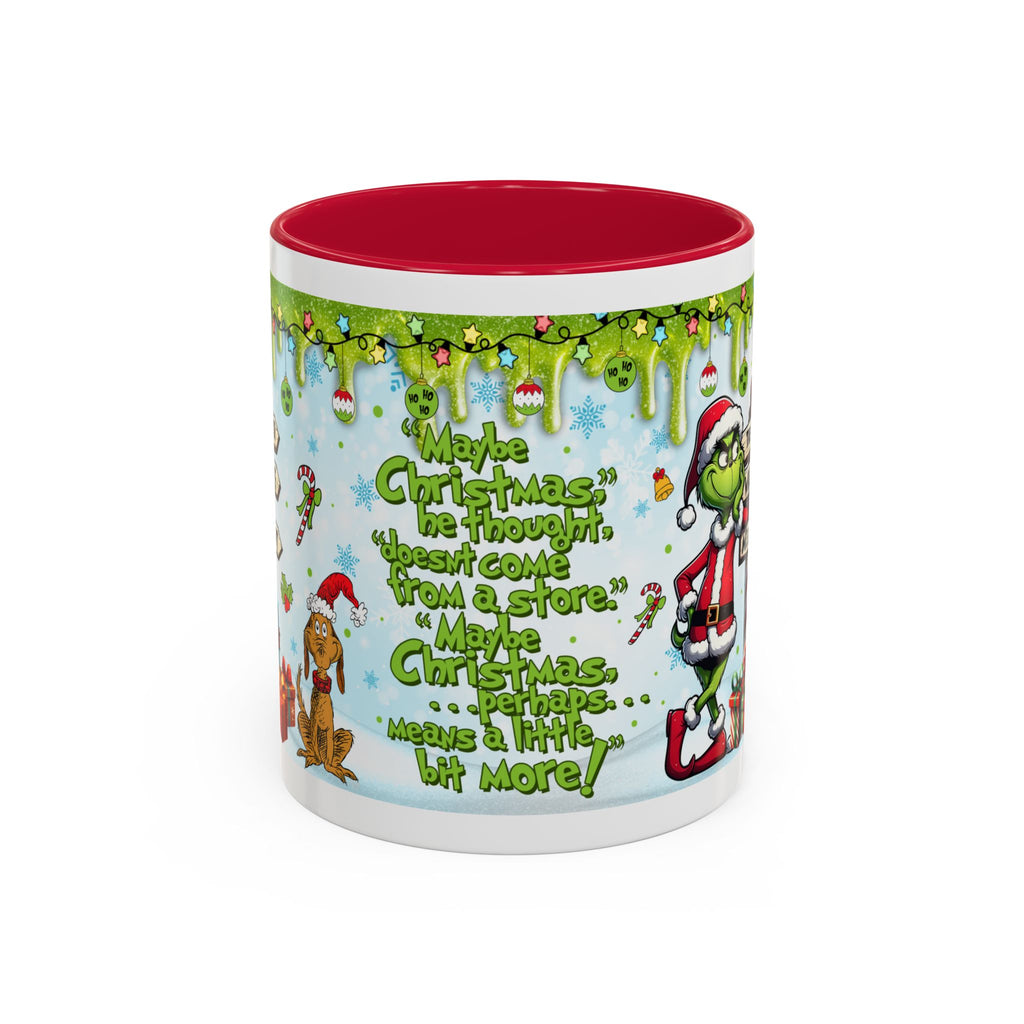 Grinch Christmas Mug — Funny "Maybe Christmas" Holiday Coffee Cup (11oz/15oz)