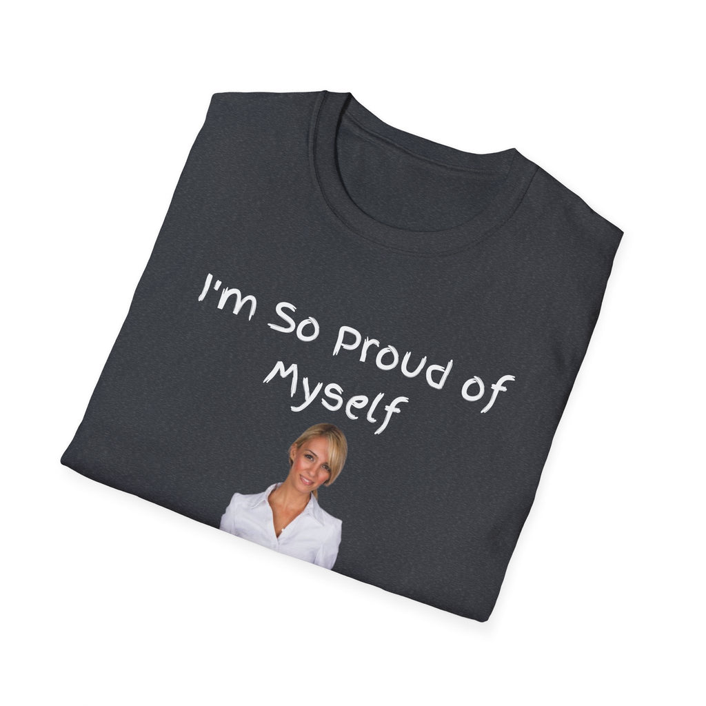 Proud of Myself Unisex T-Shirt, Self Love Tee, Positive Vibes Shirt, Empowering Gift, Inspirational Apparel