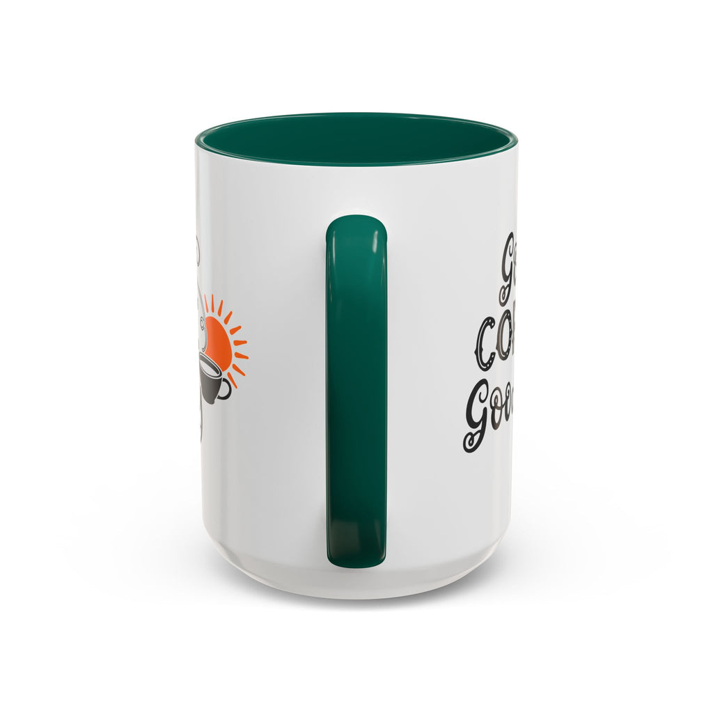 Good Coffee Good Day Mug — Morning Coffee Ceramic Mug (11oz & 15oz)