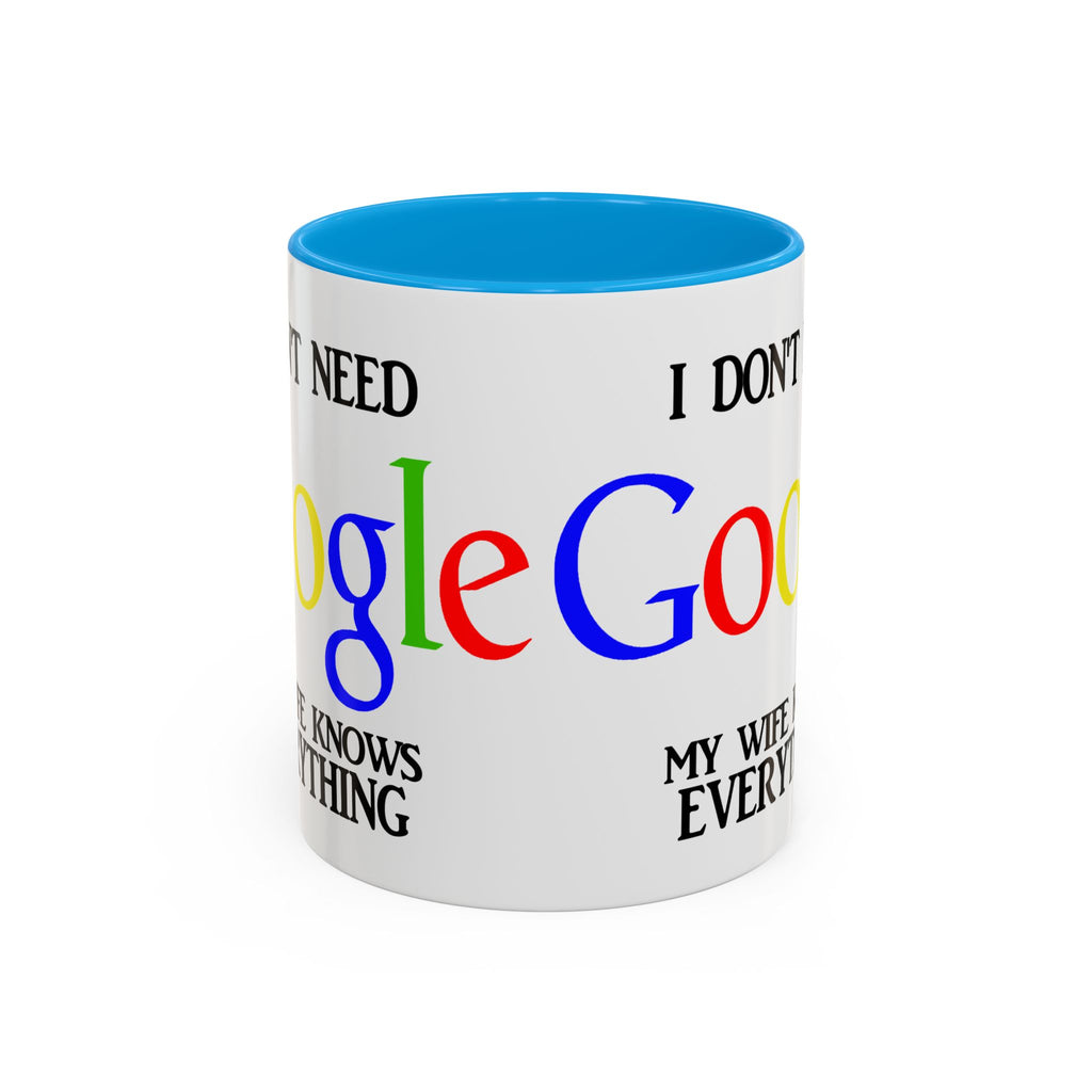 I Don't Need Google Mug | Funny Wife Knows Everything Coffee Cup