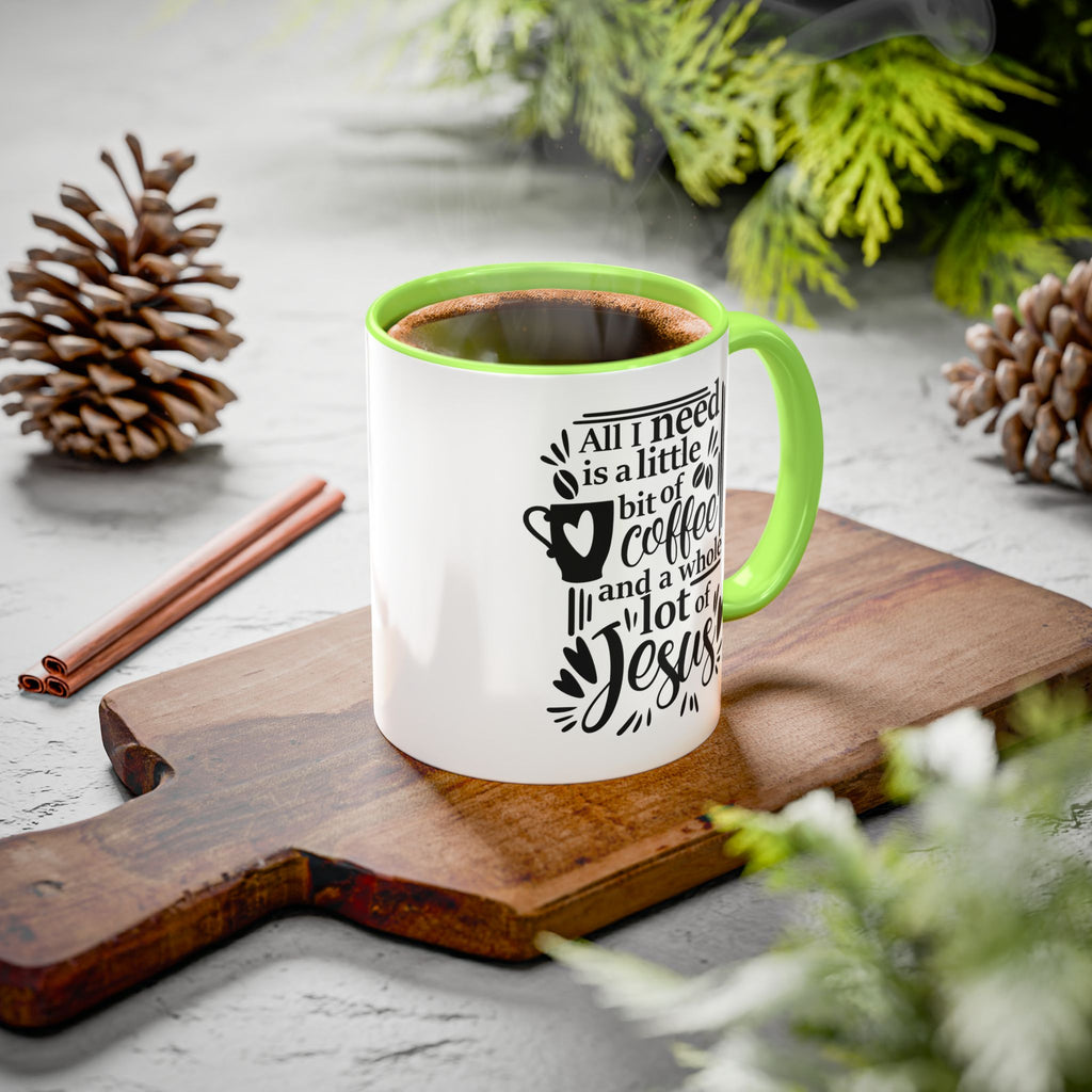 Religious Coffee Mug, Christian Tea Cup, All I Need is Coffee and Jesus, Gift for Coffee Lover, Inspirational Quote Mug with Many Colors