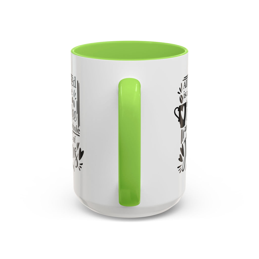 Religious Coffee Mug, Christian Tea Cup, All I Need is Coffee and Jesus, Gift for Coffee Lover, Inspirational Quote Mug with Many Colors