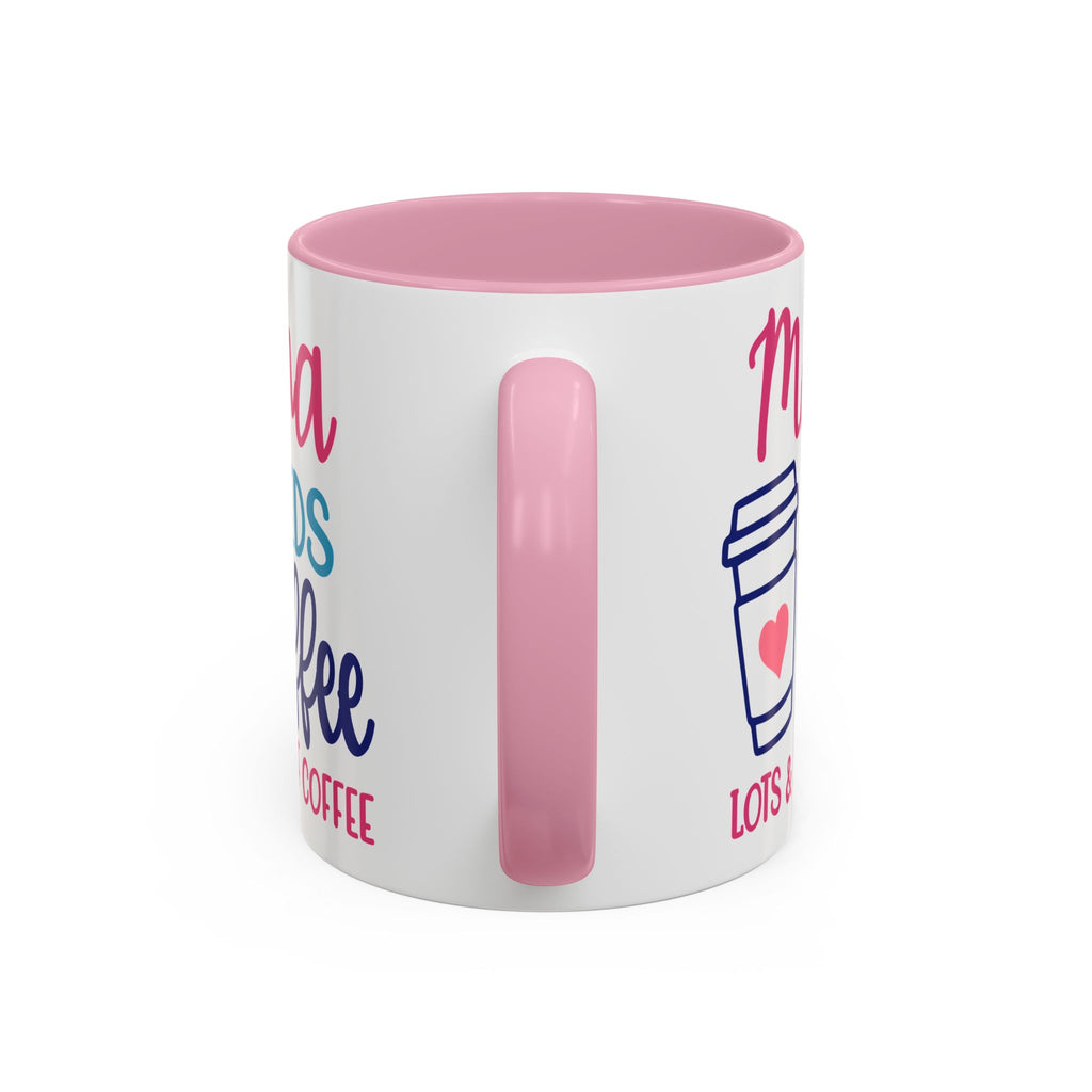 Mama Needs Coffee Mug — "Mama Needs Coffee: Lots & Lots of Coffee" (11oz/15oz)