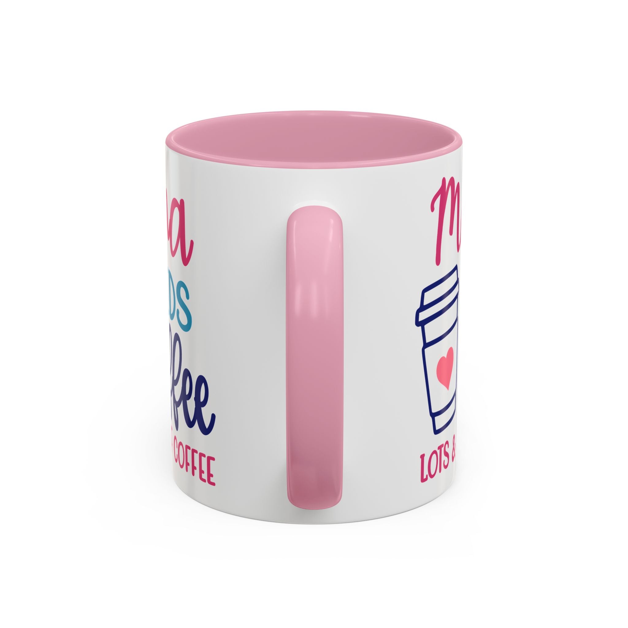 Mama Needs Coffee Mug — "Mama Needs Coffee: Lots & Lots of Coffee" (11oz/15oz)