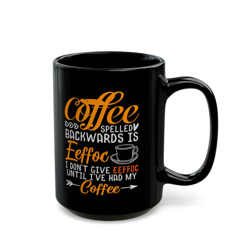 Coffee Mug — “Coffee Spelled Backwards Is EefoC” Funny Morning Coffee Gift