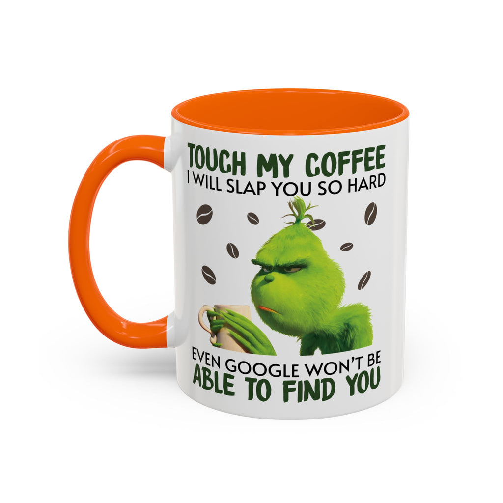 Grumpy Grinch Coffee Mug — "Tough My Coffee I Will Slap You" Funny Holiday Mug (11/15oz)