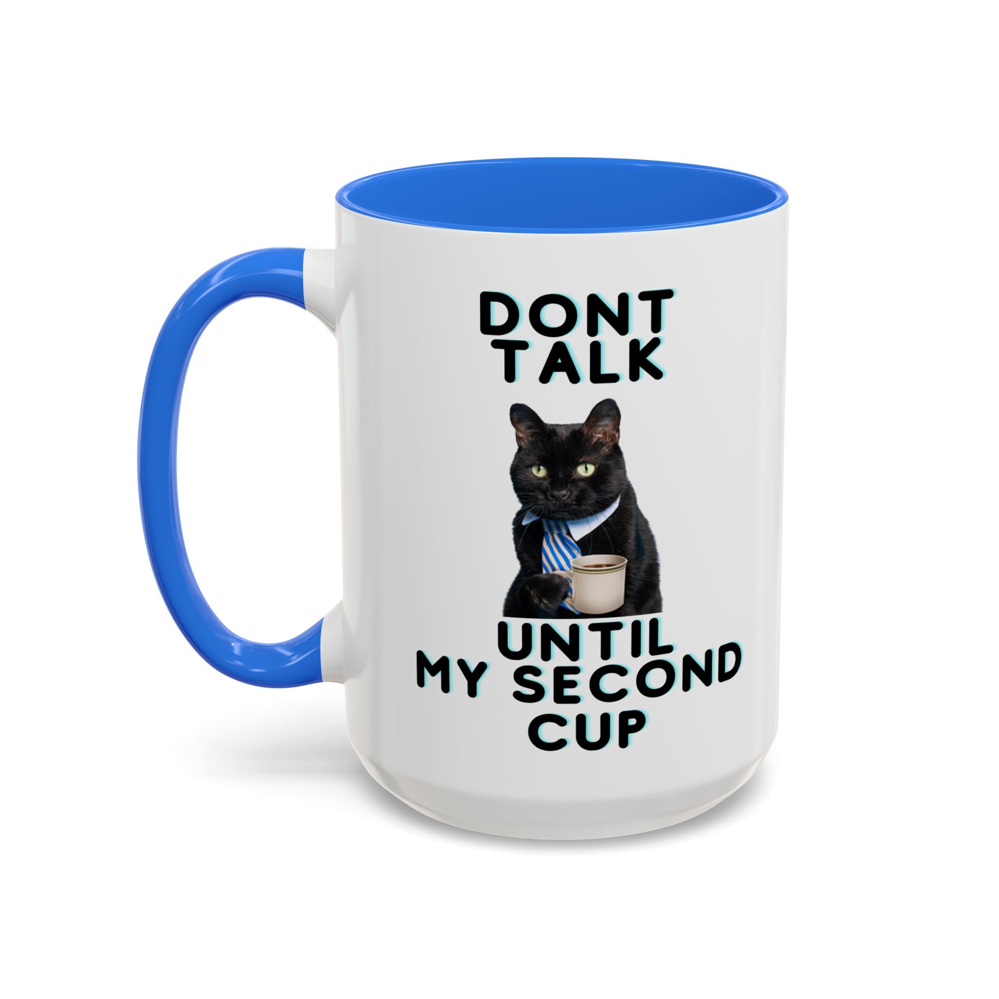 Funny Cat Coffee Mug — "Don't Talk Until My Second Cup" 11oz/15oz