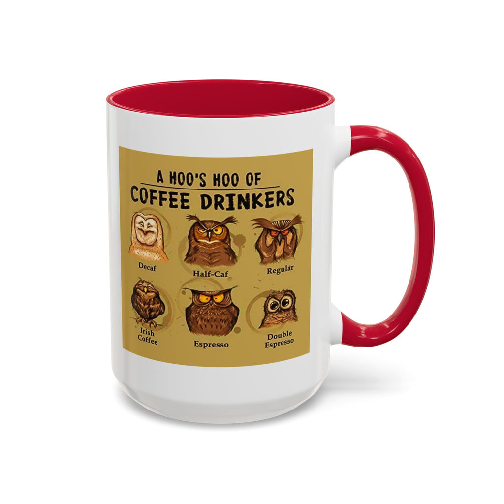The Hoo Hoo's Of Coffee Drinker's - White Ceramic Mug Many Colors