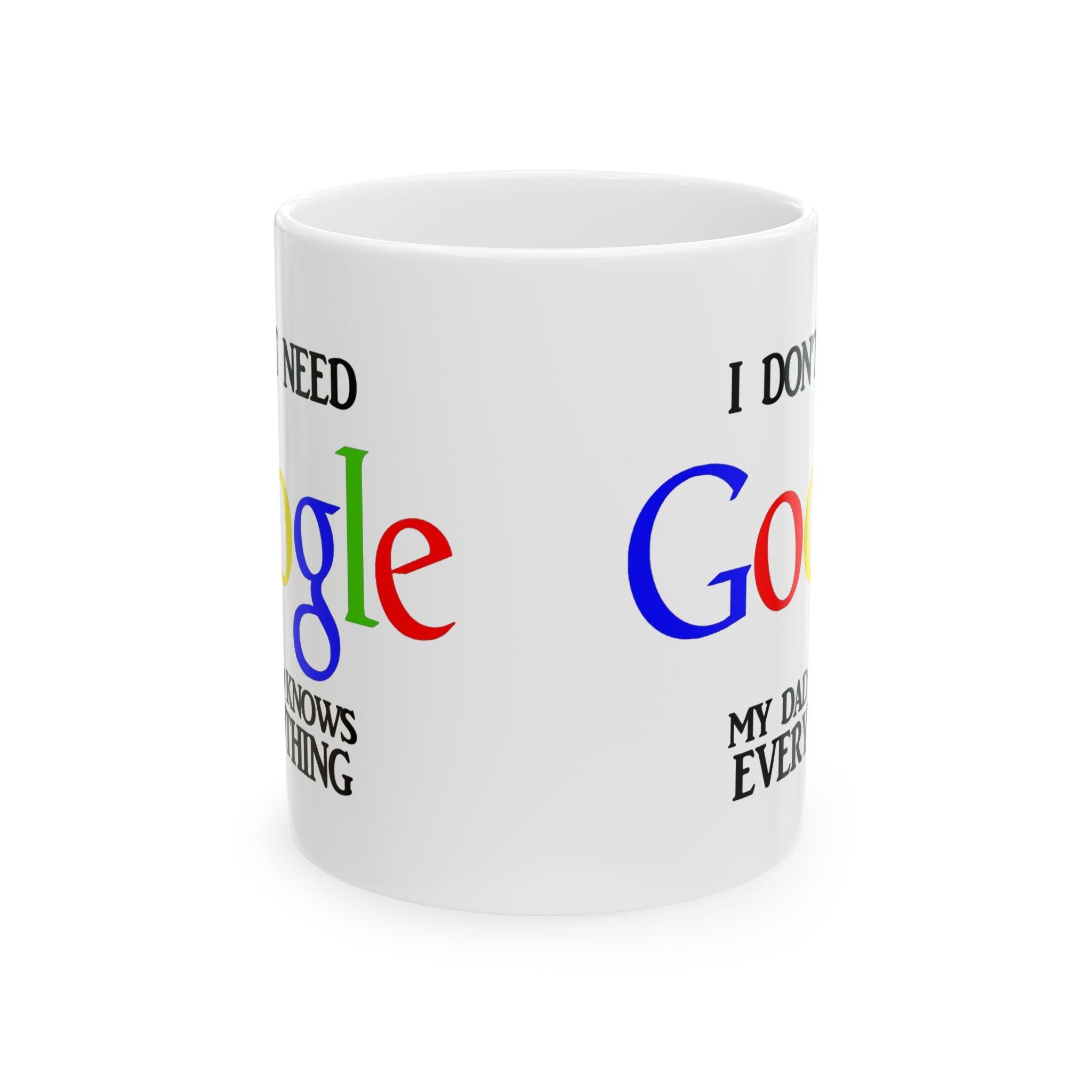 I Don't Need Google My Dad Knows Everything Ceramic Mug | Funny Search Engine Parody Mug