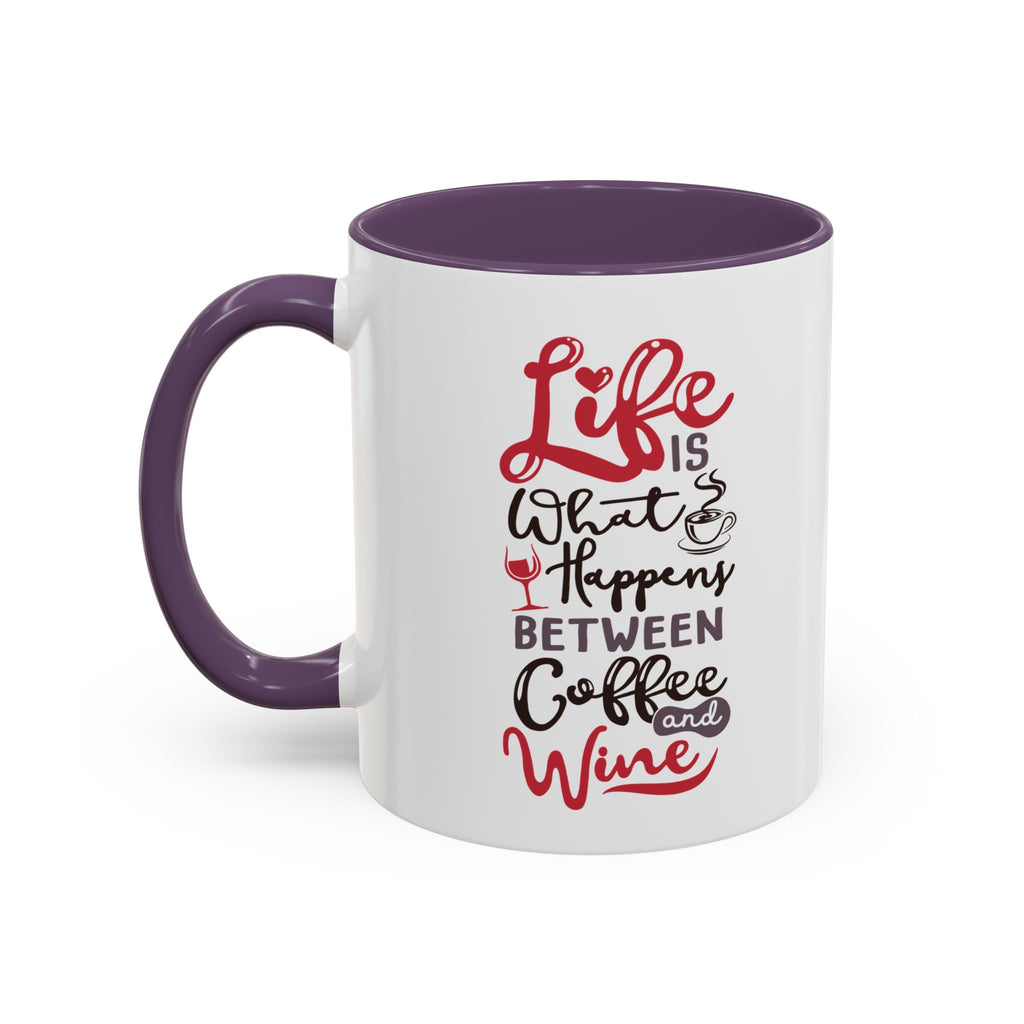 Coffee Mug - "Life Is What Happens Between Coffee and Wine" Accent Ceramic Mug