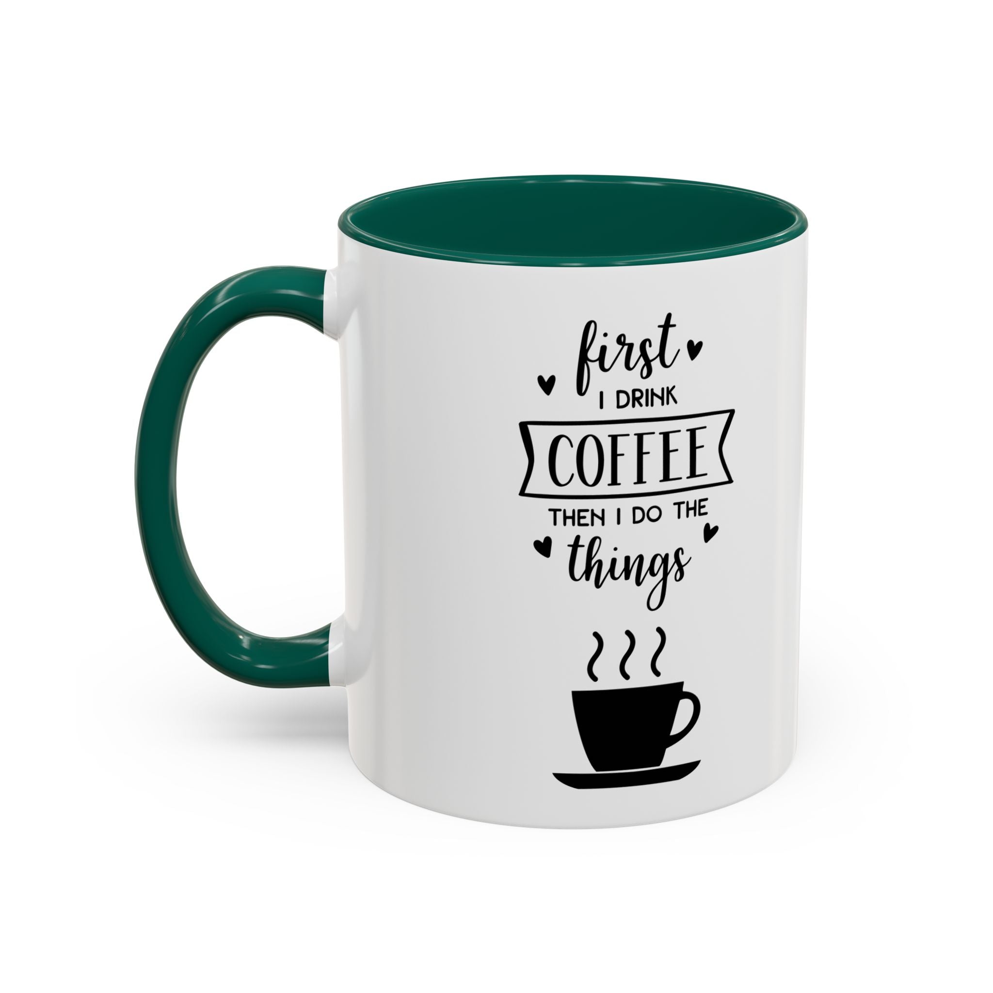 First Thing I Do is Coffee - Then I Do Things - White Ceramic Mug