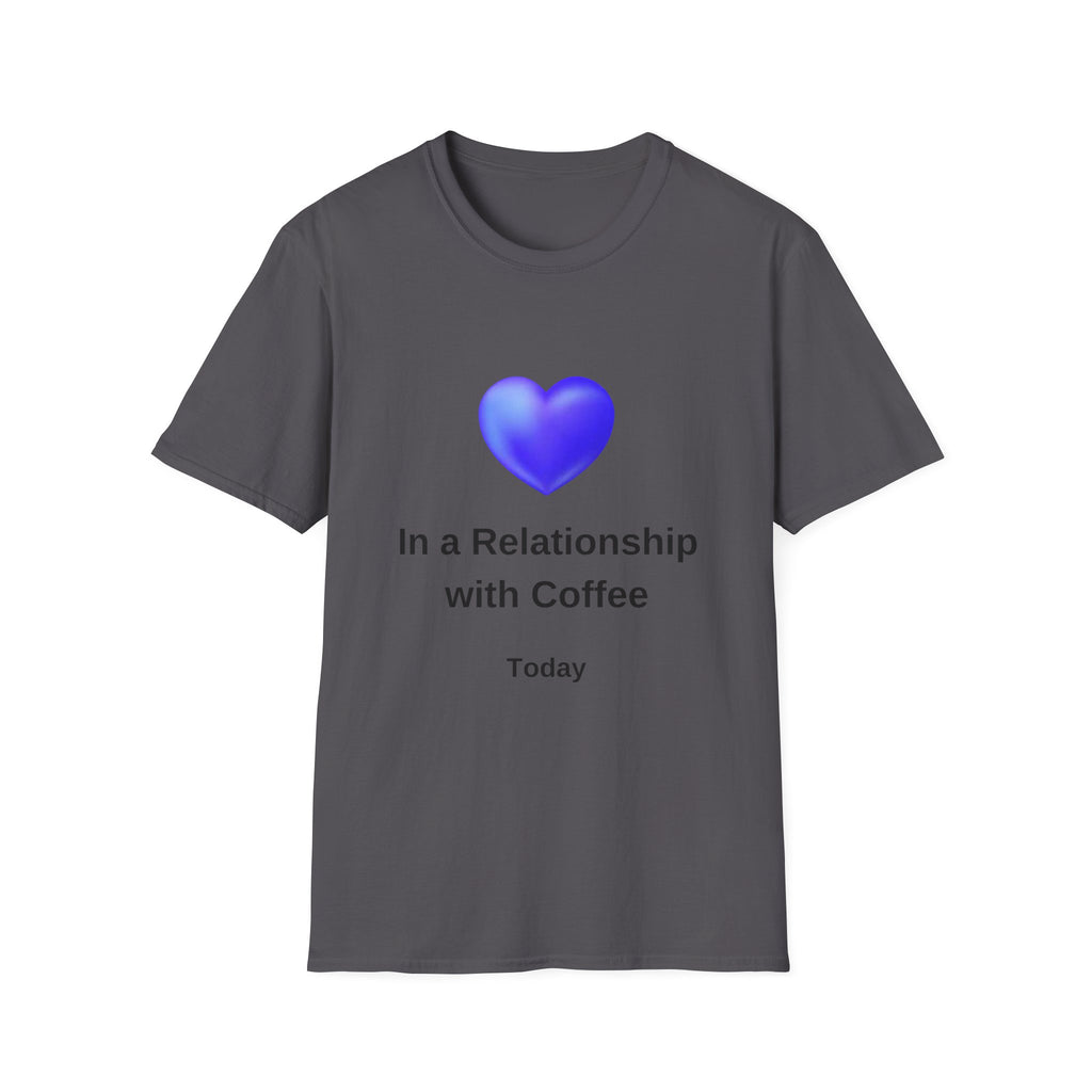 In a Relationship with Coffee - Today - Unisex Softstyle T-Shirt