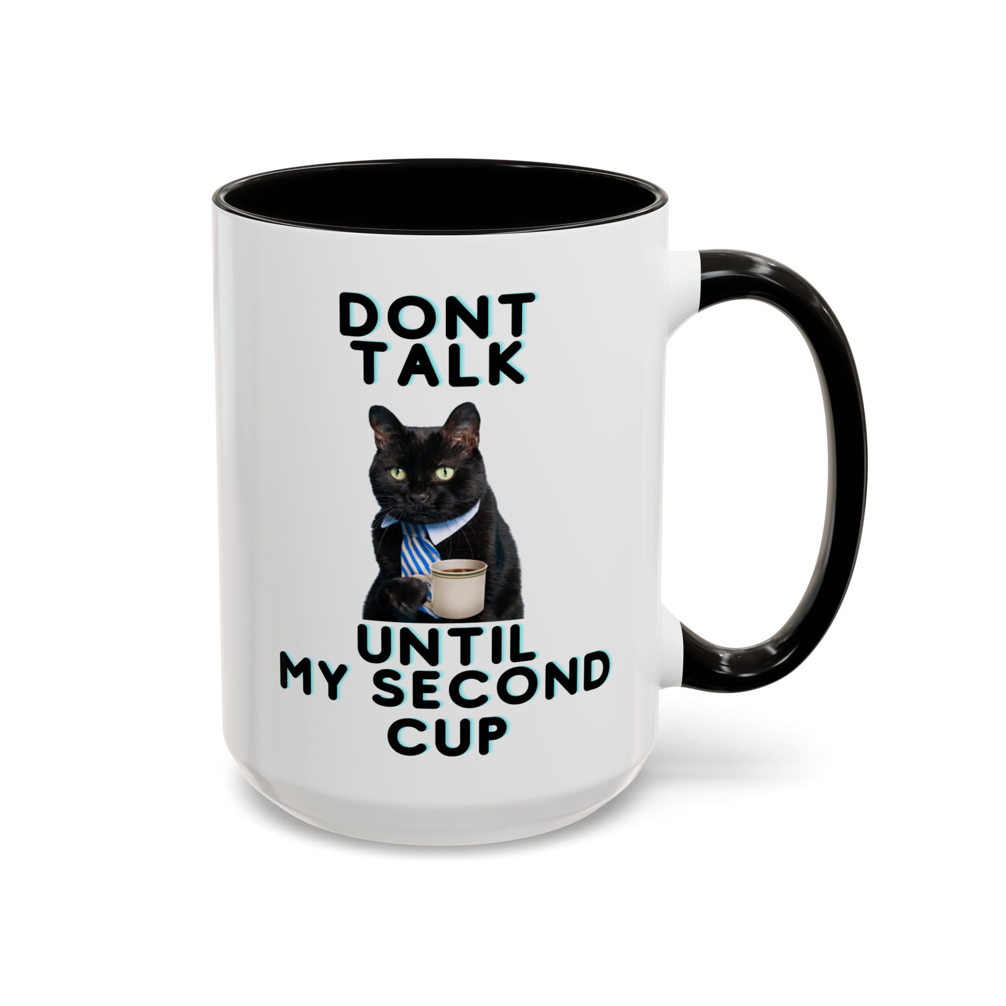 Funny Cat Coffee Mug — "Don't Talk Until My Second Cup" 11oz/15oz
