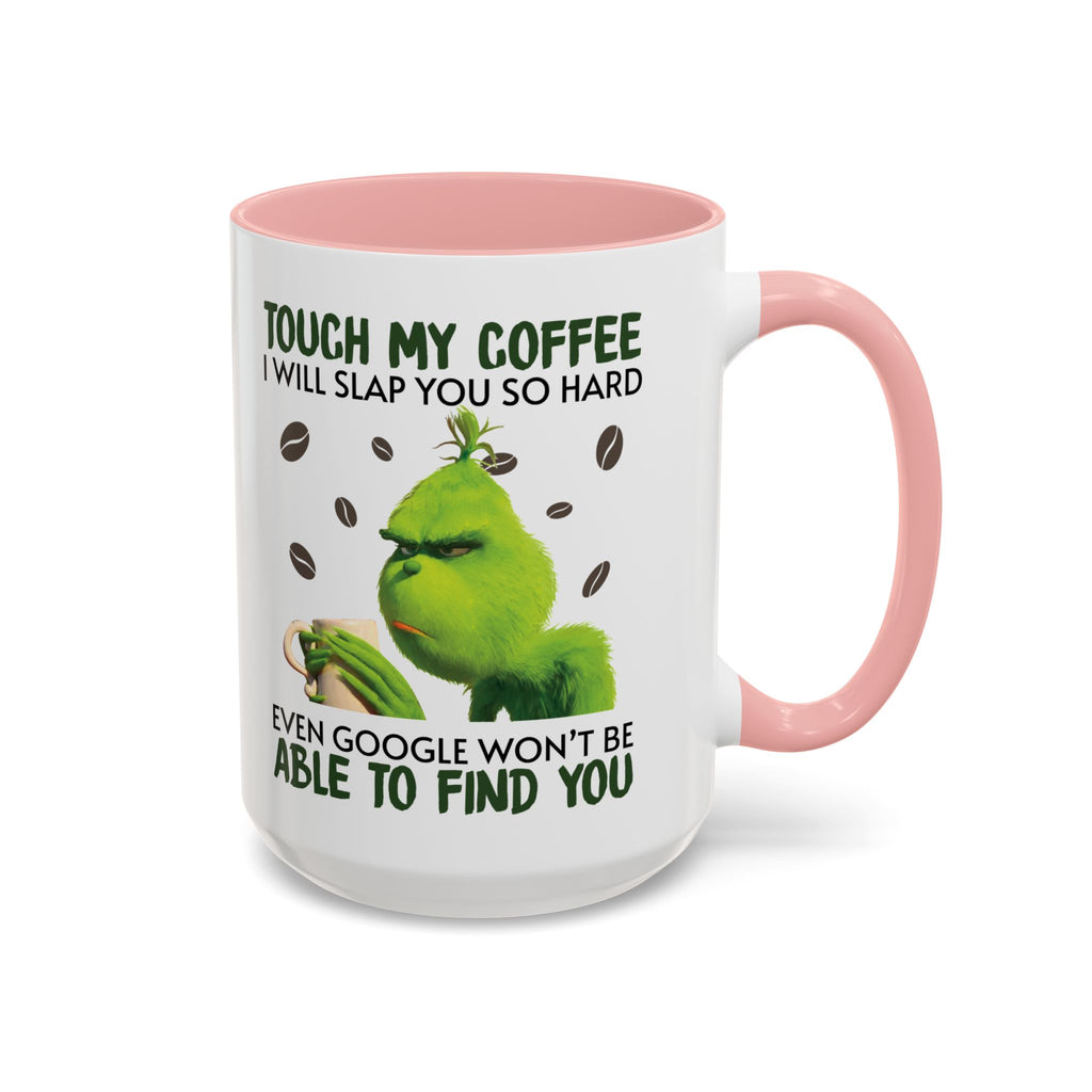 Grumpy Grinch Coffee Mug — "Tough My Coffee I Will Slap You" Funny Holiday Mug (11/15oz)