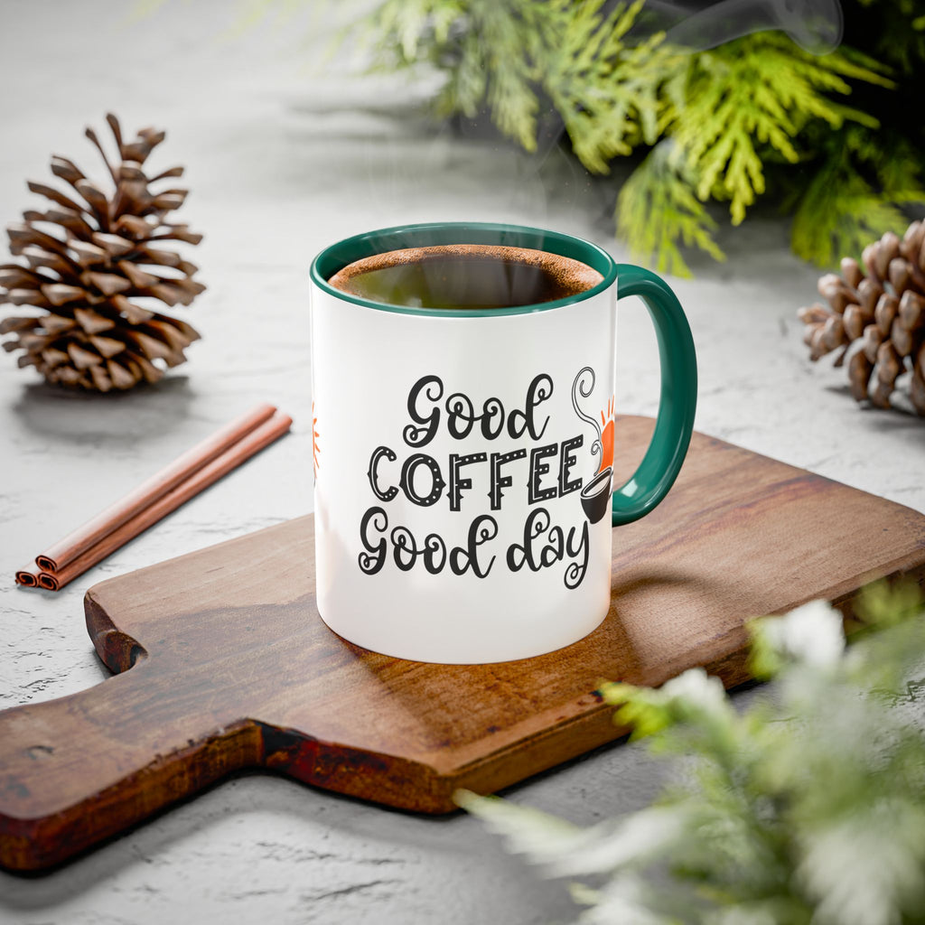 Good Coffee Good Day Mug — Morning Coffee Ceramic Mug (11oz & 15oz)