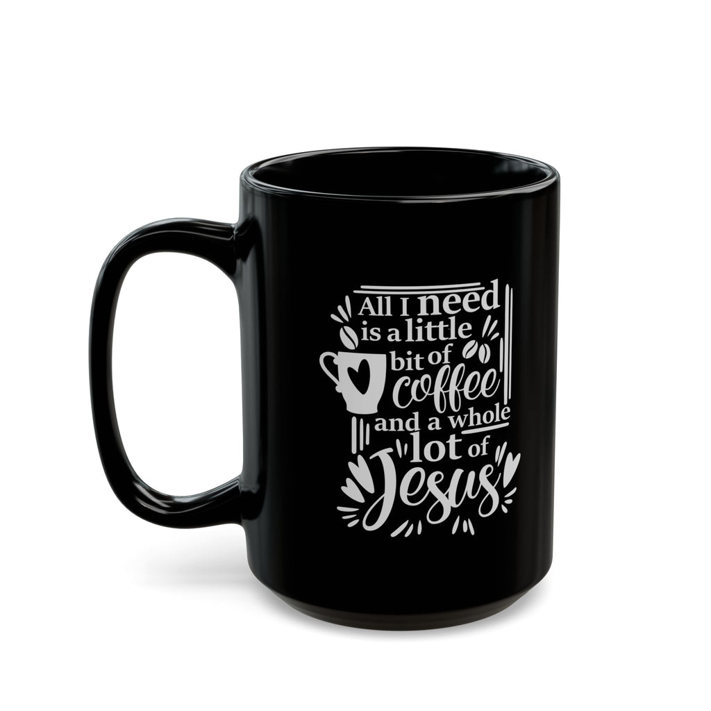 Jesus and Coffee - Black Mug 11oz 15oz