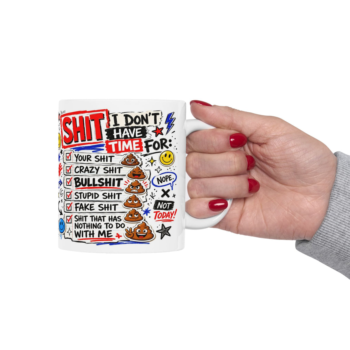 Ceramic Mug — Funny 'I Don't Have Time For Shit' Coffee Cup (11oz, 15oz)