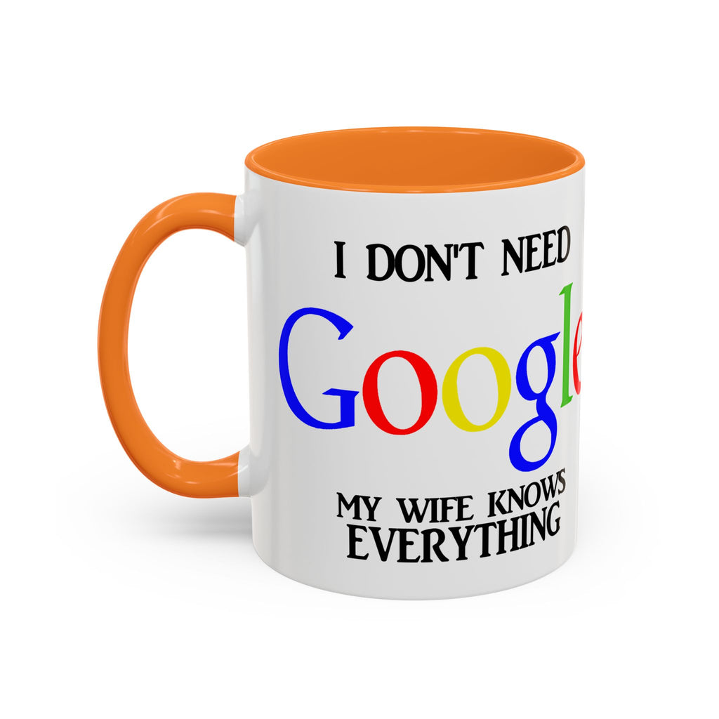I Don't Need Google Mug | Funny Wife Knows Everything Coffee Cup
